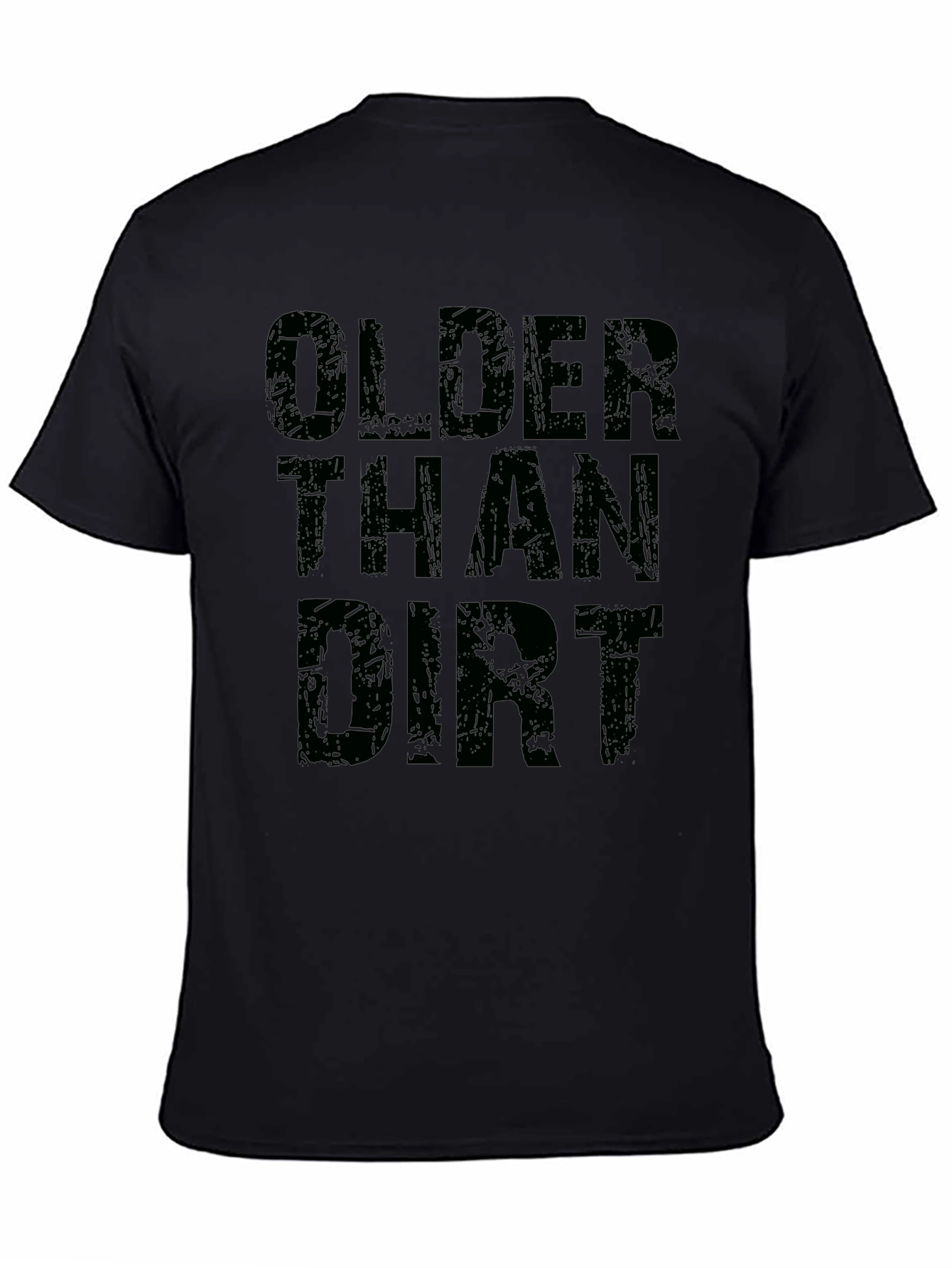 Older Than Dirt Black Graphic T-Shirt
