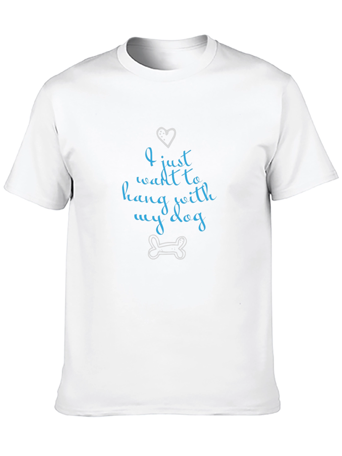 I Just Want to Hang With My Dog T-Shirt