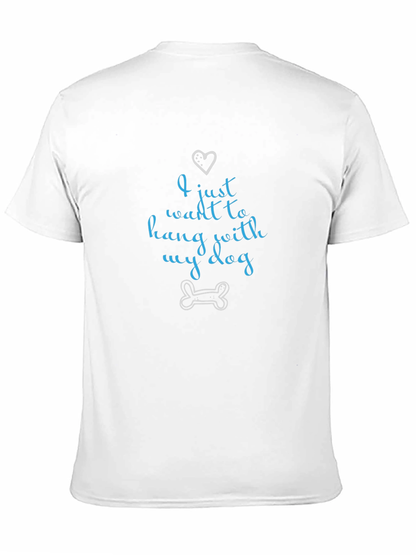 I Just Want to Hang With My Dog T-Shirt