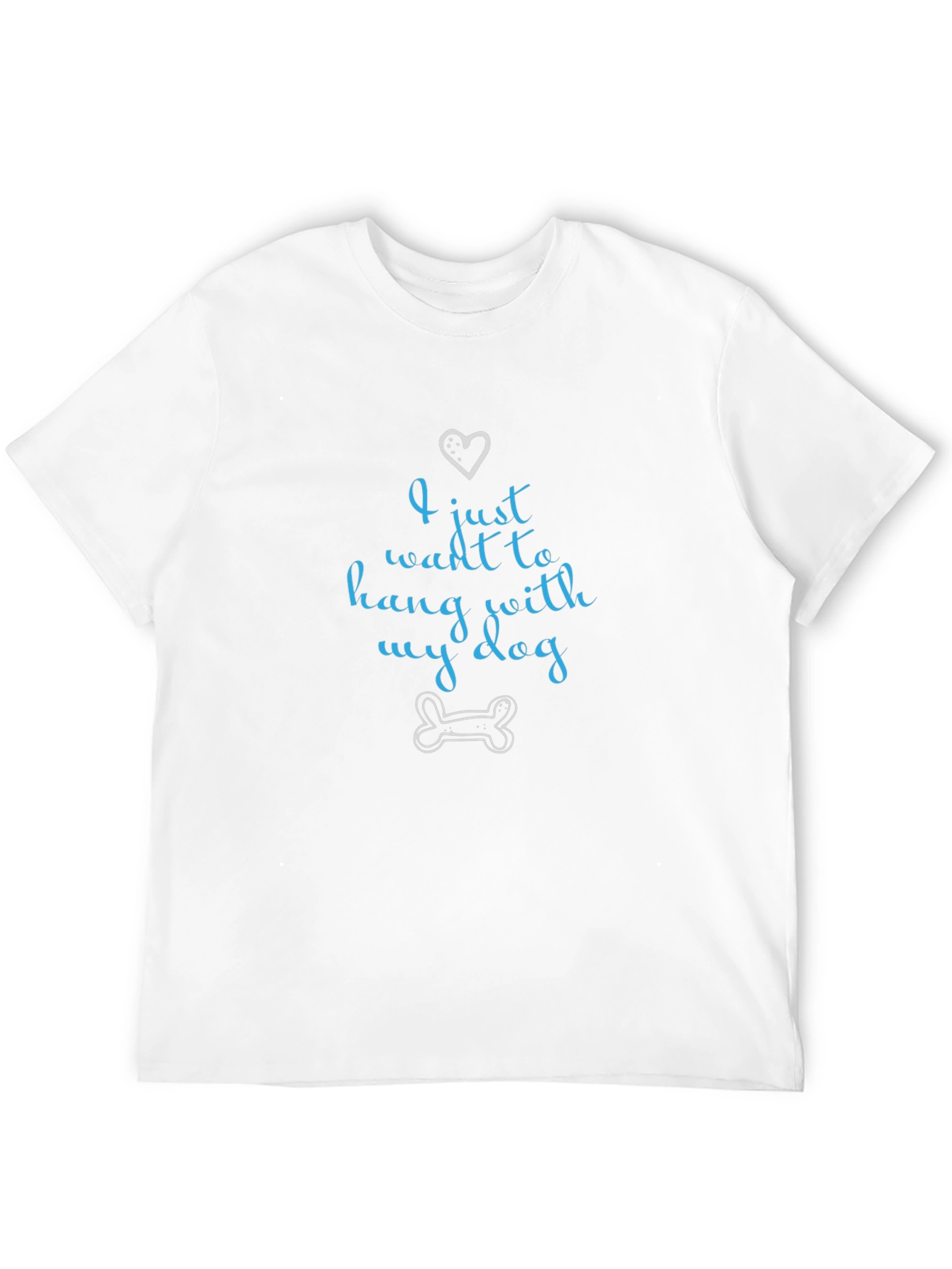 I Just Want to Hang With My Dog T-Shirt