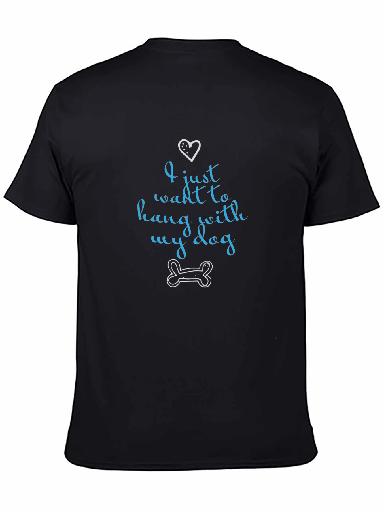 I Just Want to Hang With My Dog T-Shirt