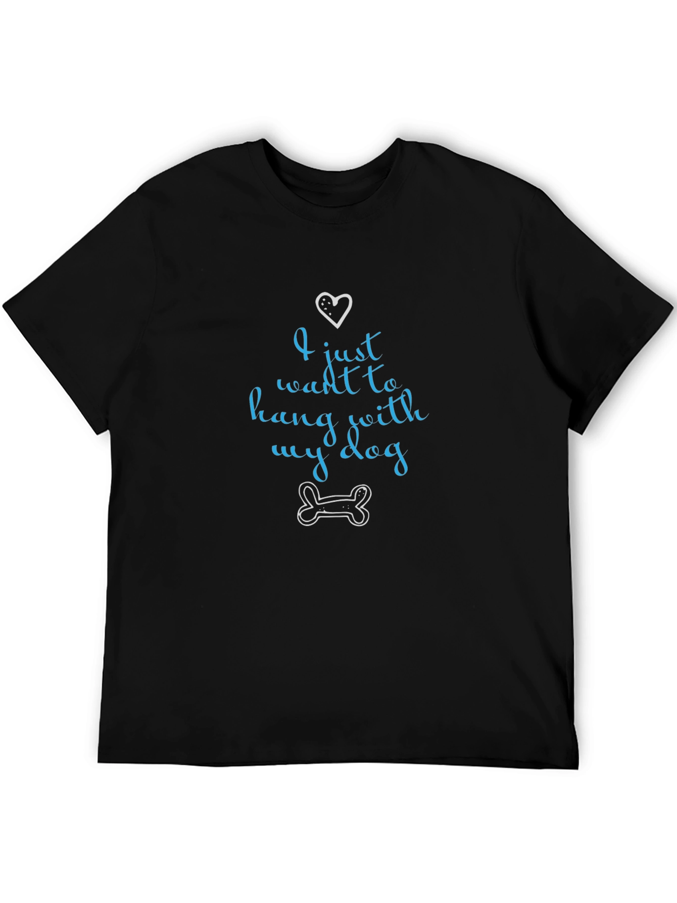 I Just Want to Hang With My Dog T-Shirt