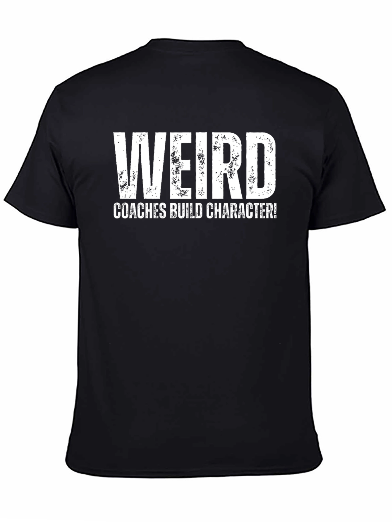 Weird Coaches Build Character Graphic T-Shirt