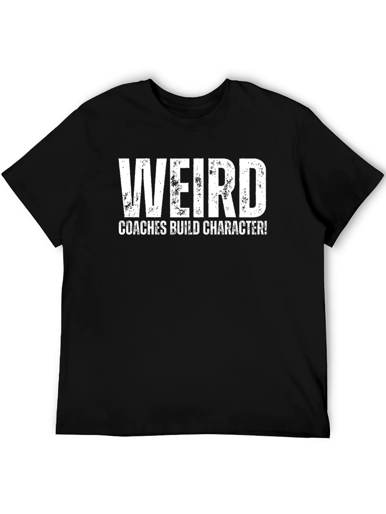Weird Coaches Build Character Graphic T-Shirt