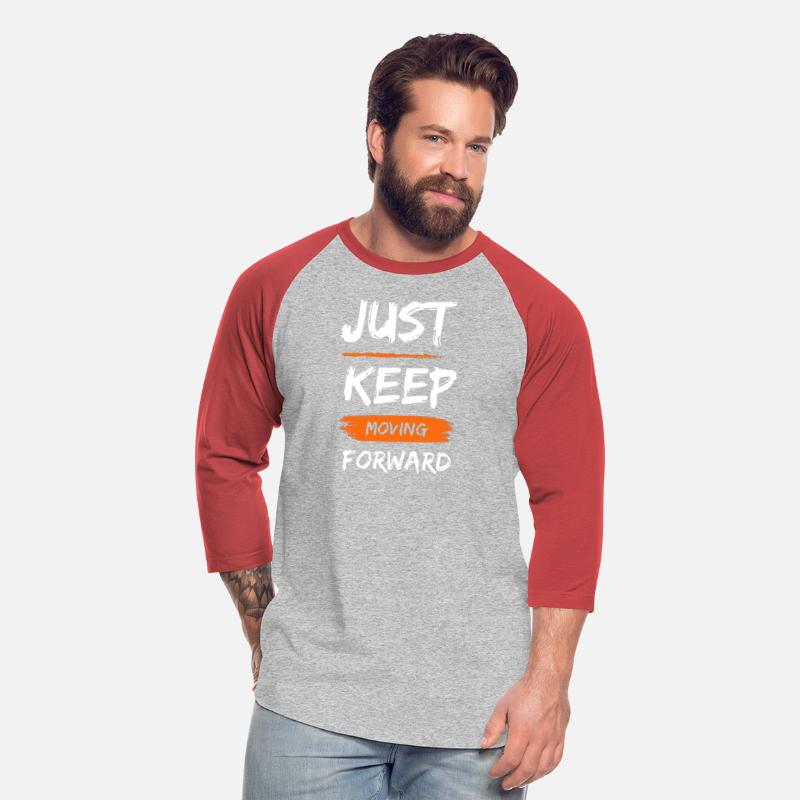 JUST KEEP MOVING FORWARD