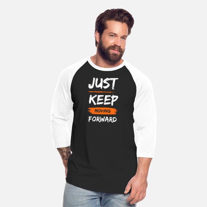 JUST KEEP MOVING FORWARD
