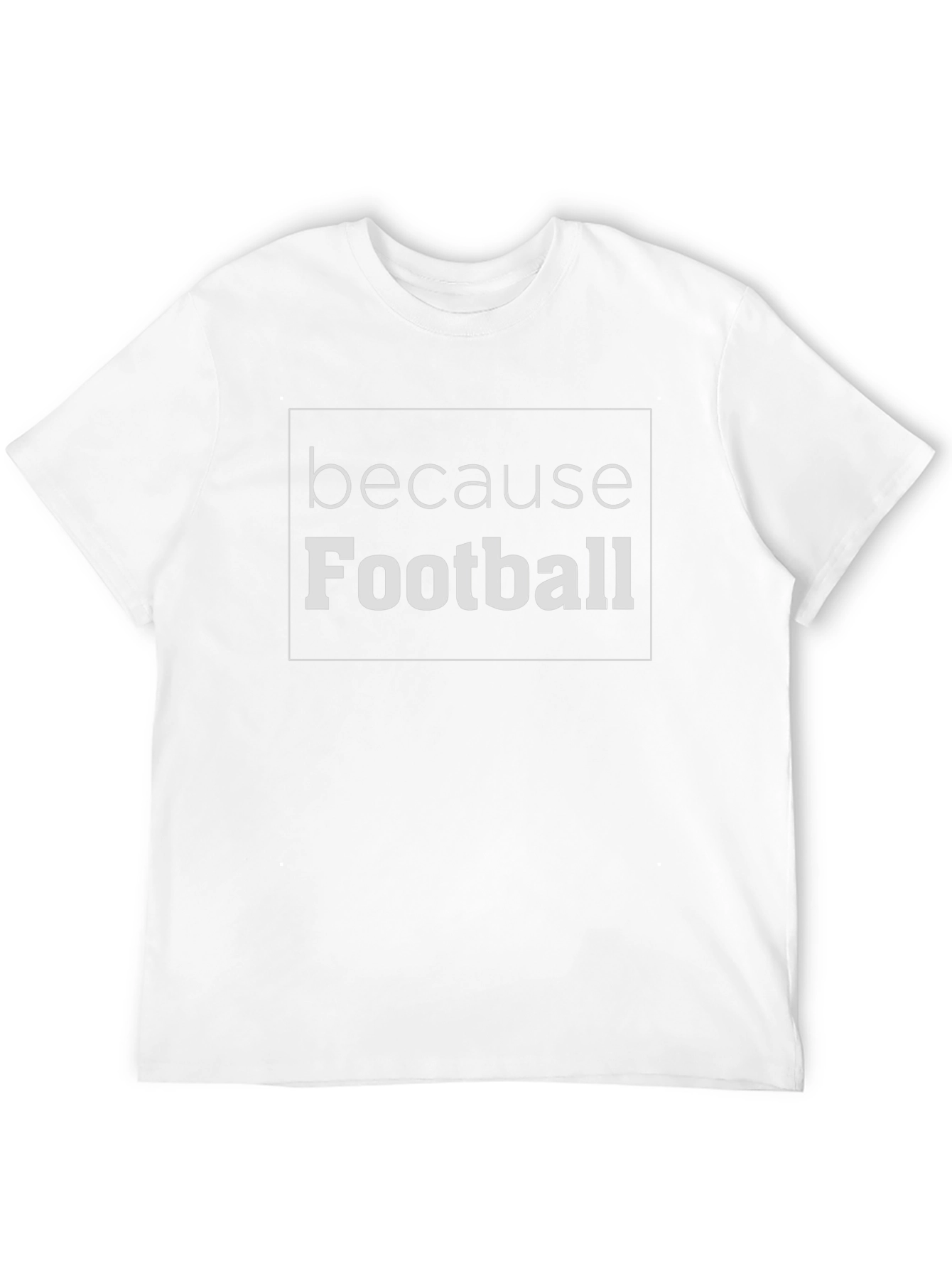Because Football T-Shirt - Stylish Fan Apparel