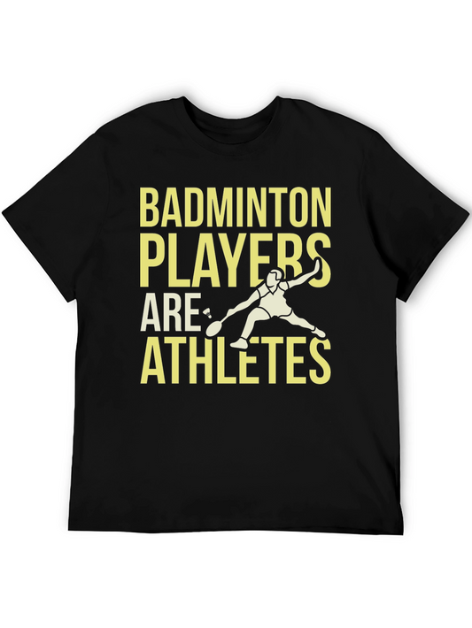 Badminton Players Are Athletes T-Shirt