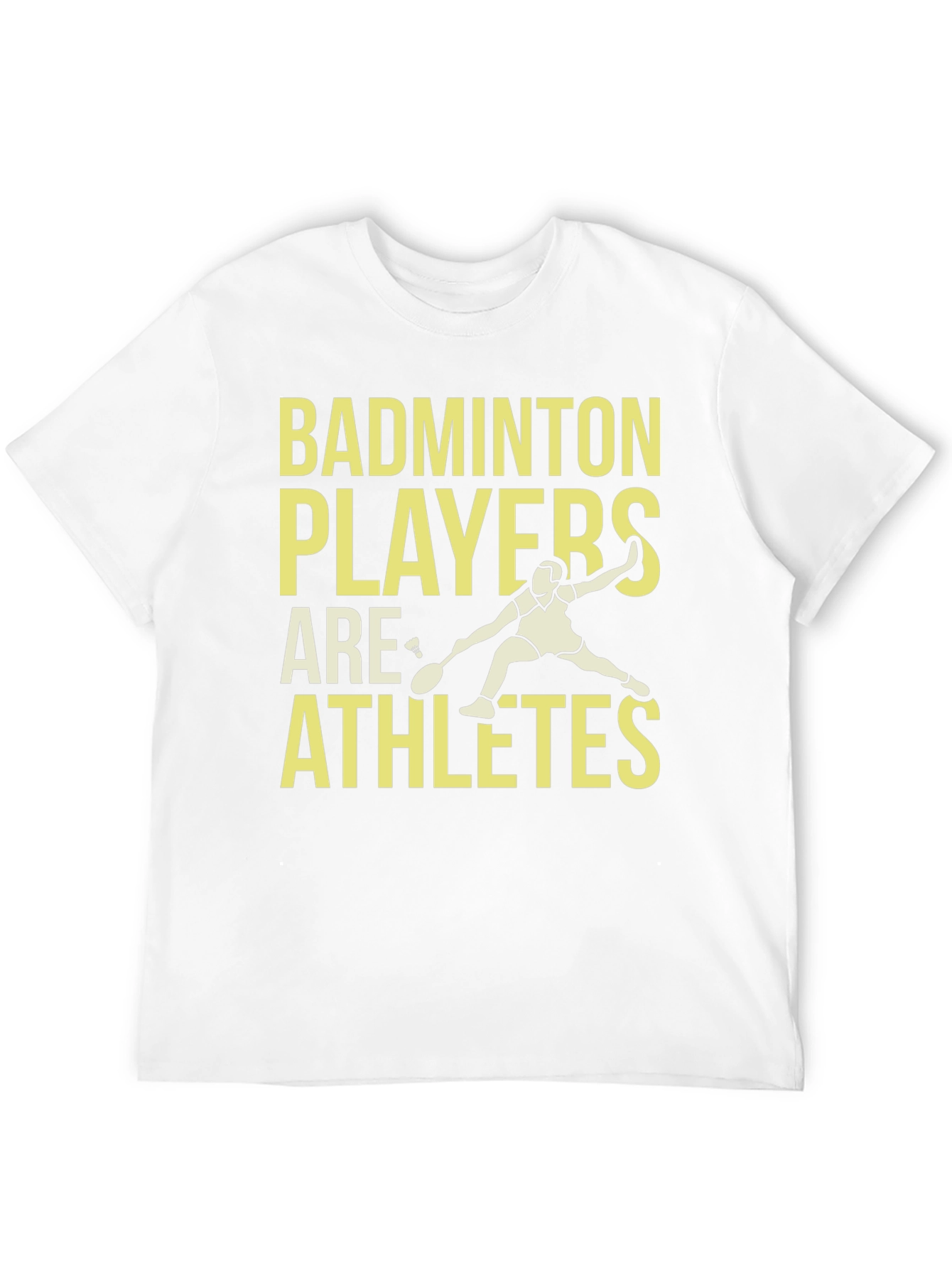 Badminton Players Are Athletes T-Shirt