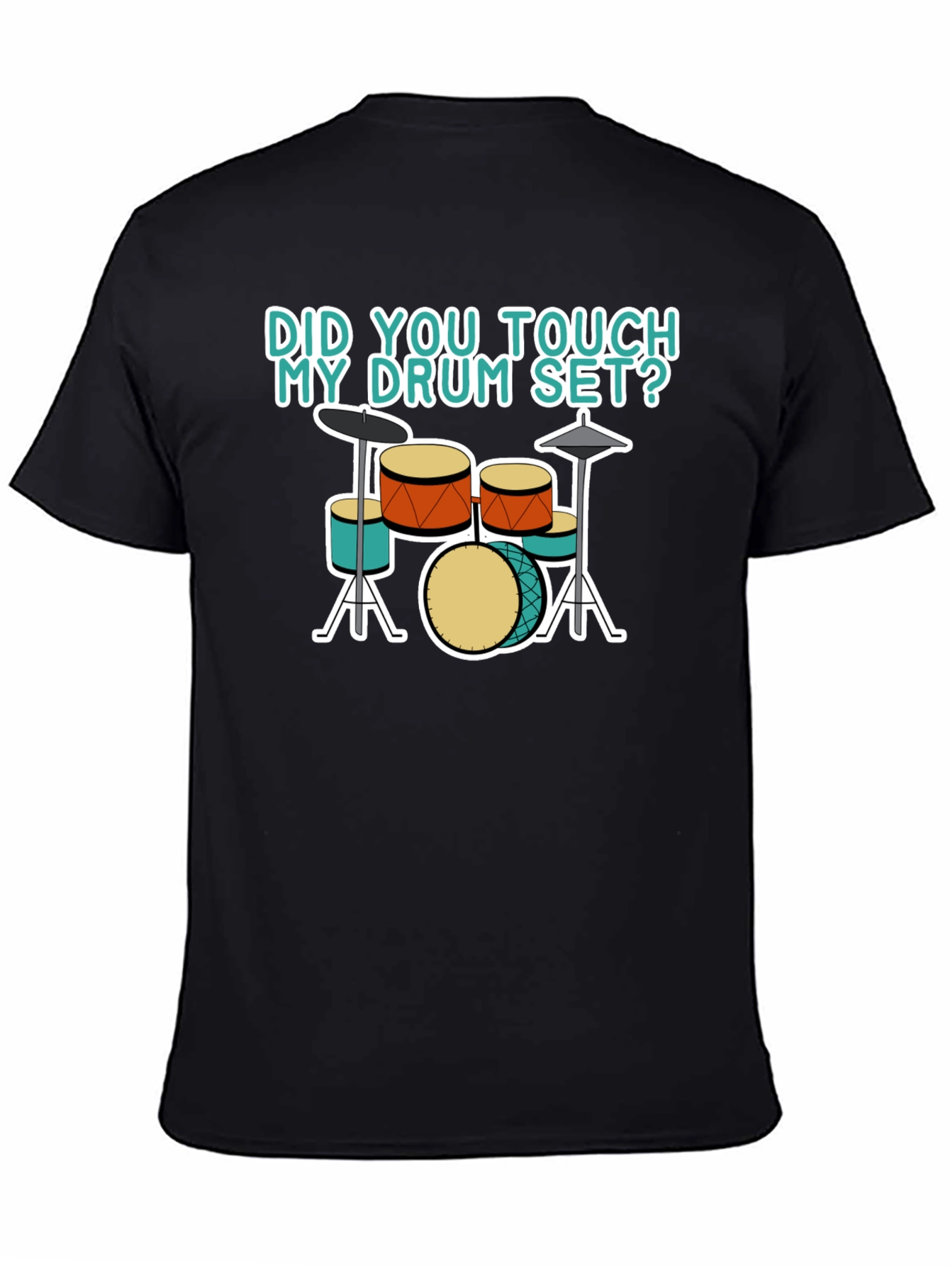Did You Touch My Drum Set T-Shirt