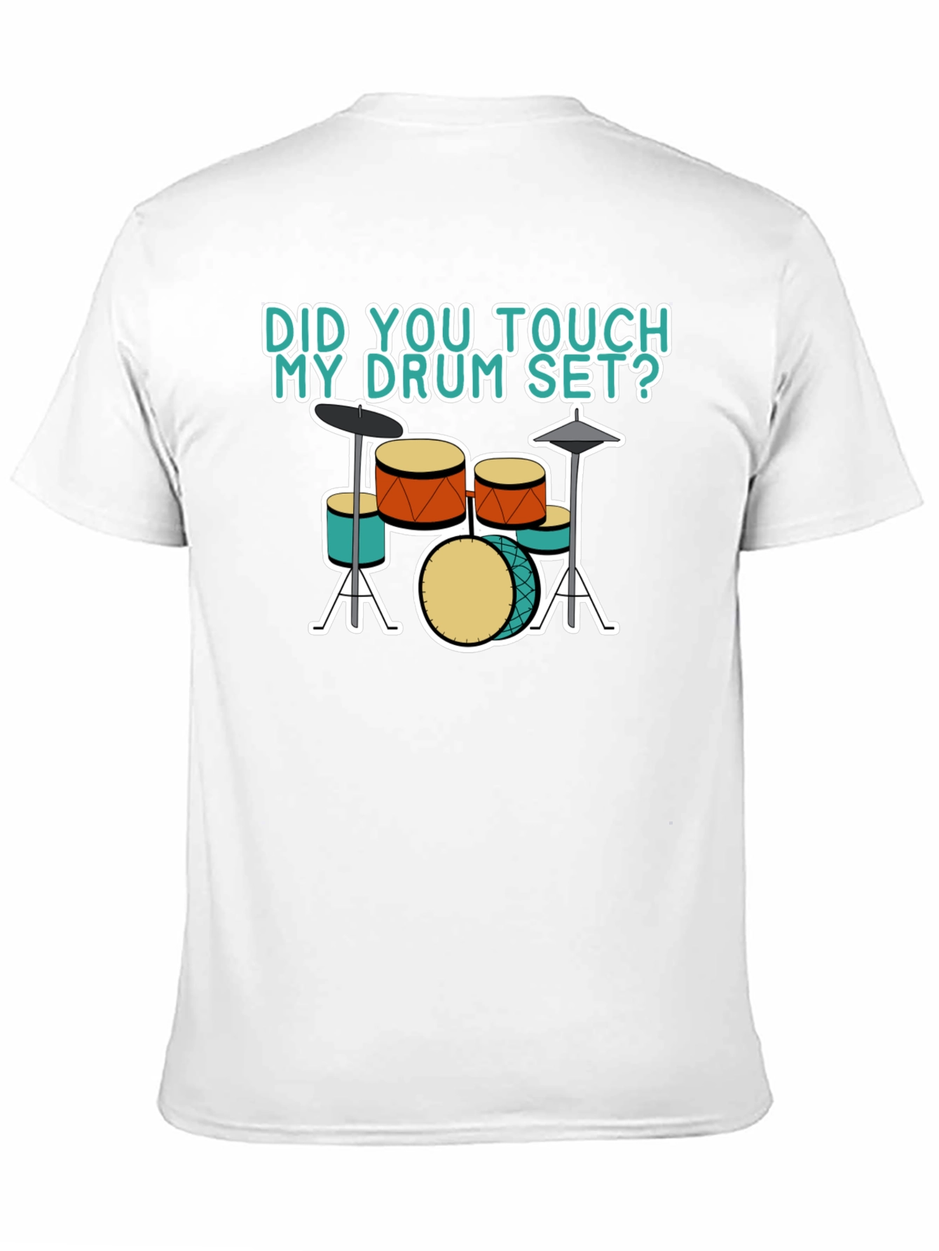 Did You Touch My Drum Set T-Shirt