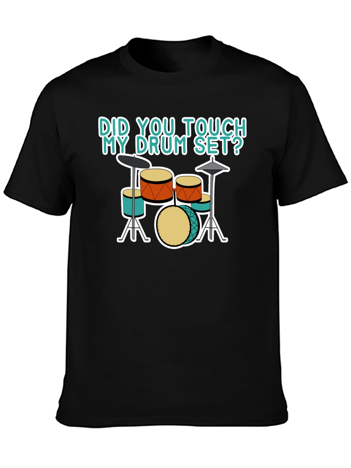 Did You Touch My Drum Set T-Shirt