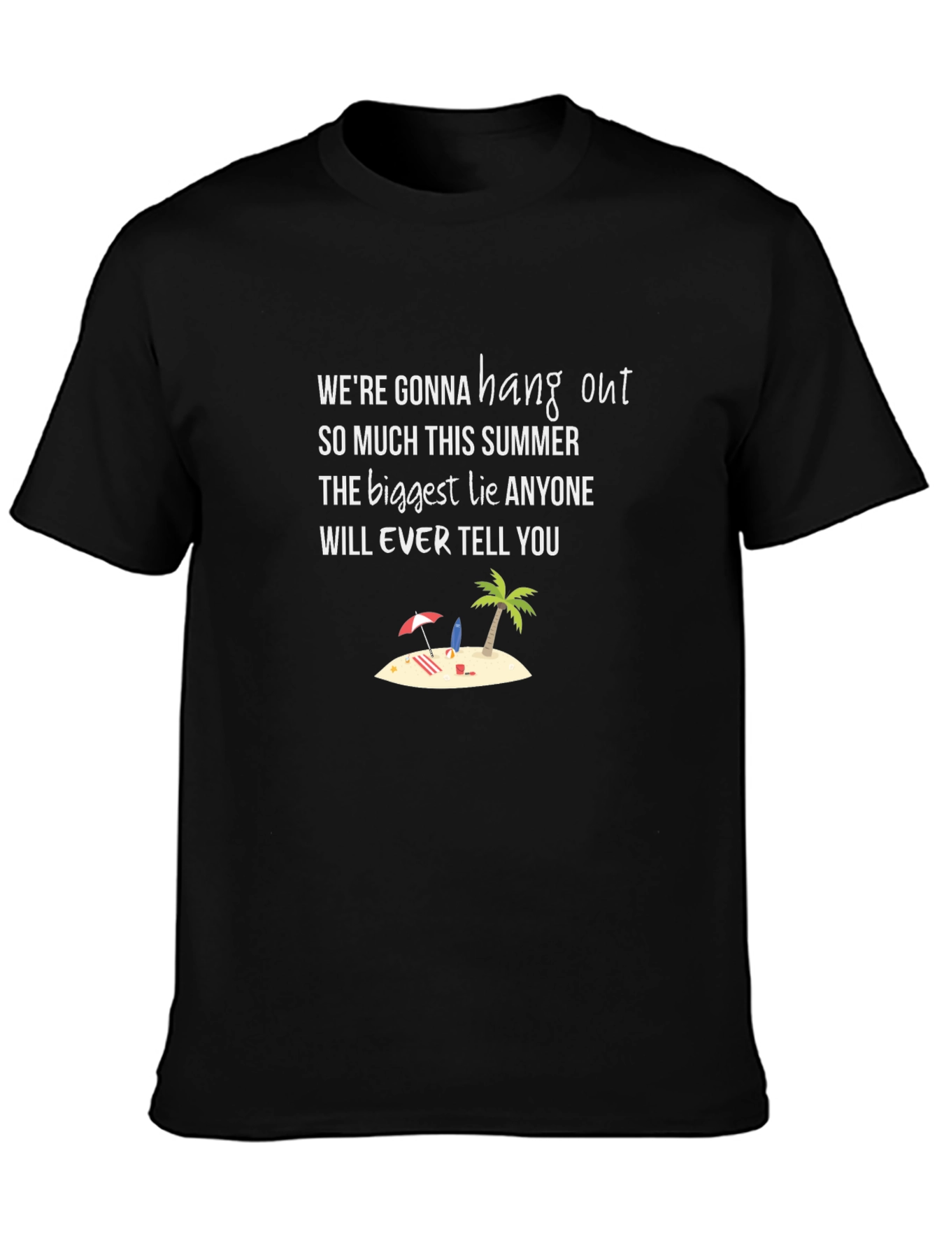 Funny Summer Lie T-Shirt - Hang Out Tee