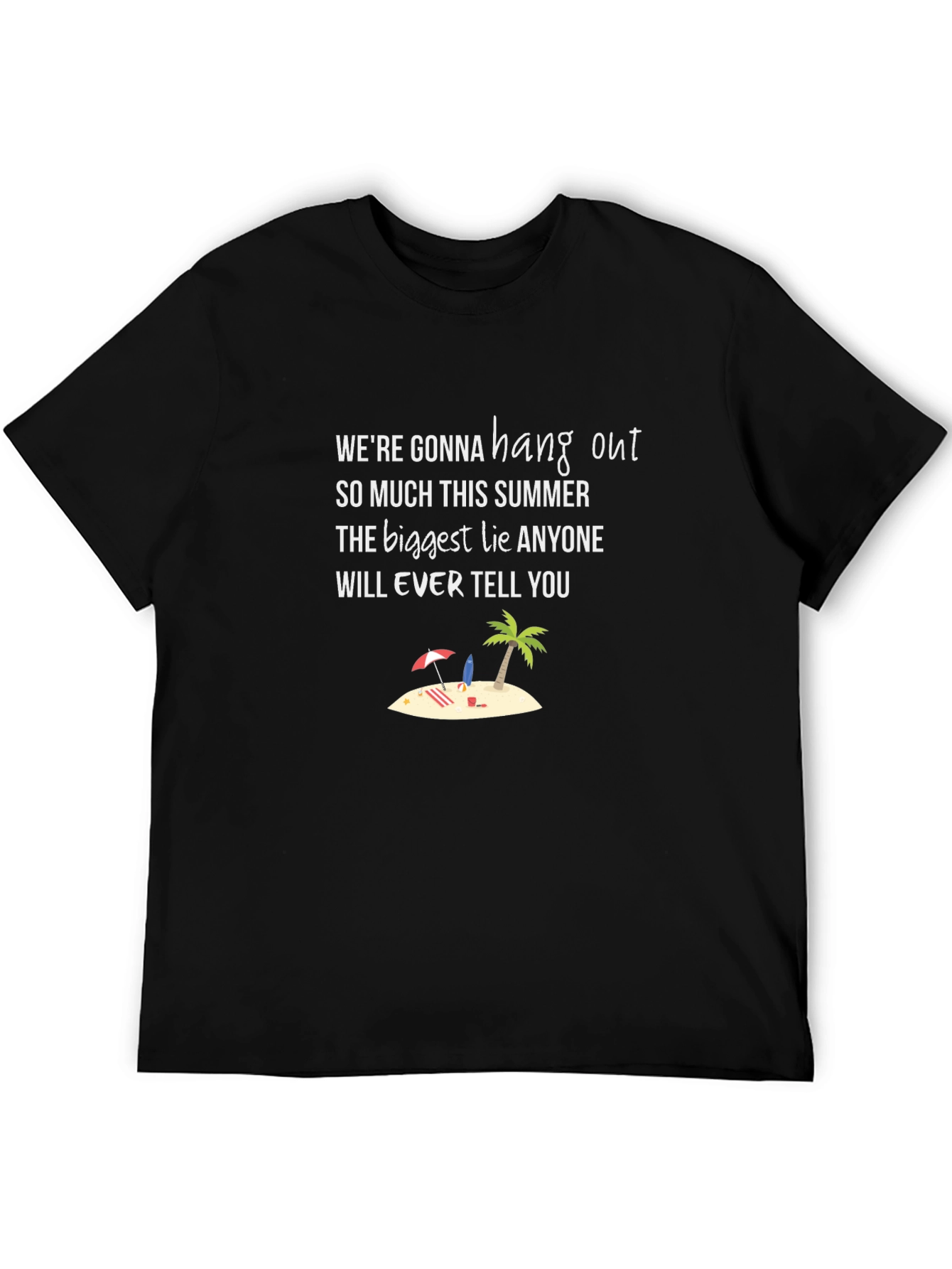 Funny Summer Lie T-Shirt - Hang Out Tee