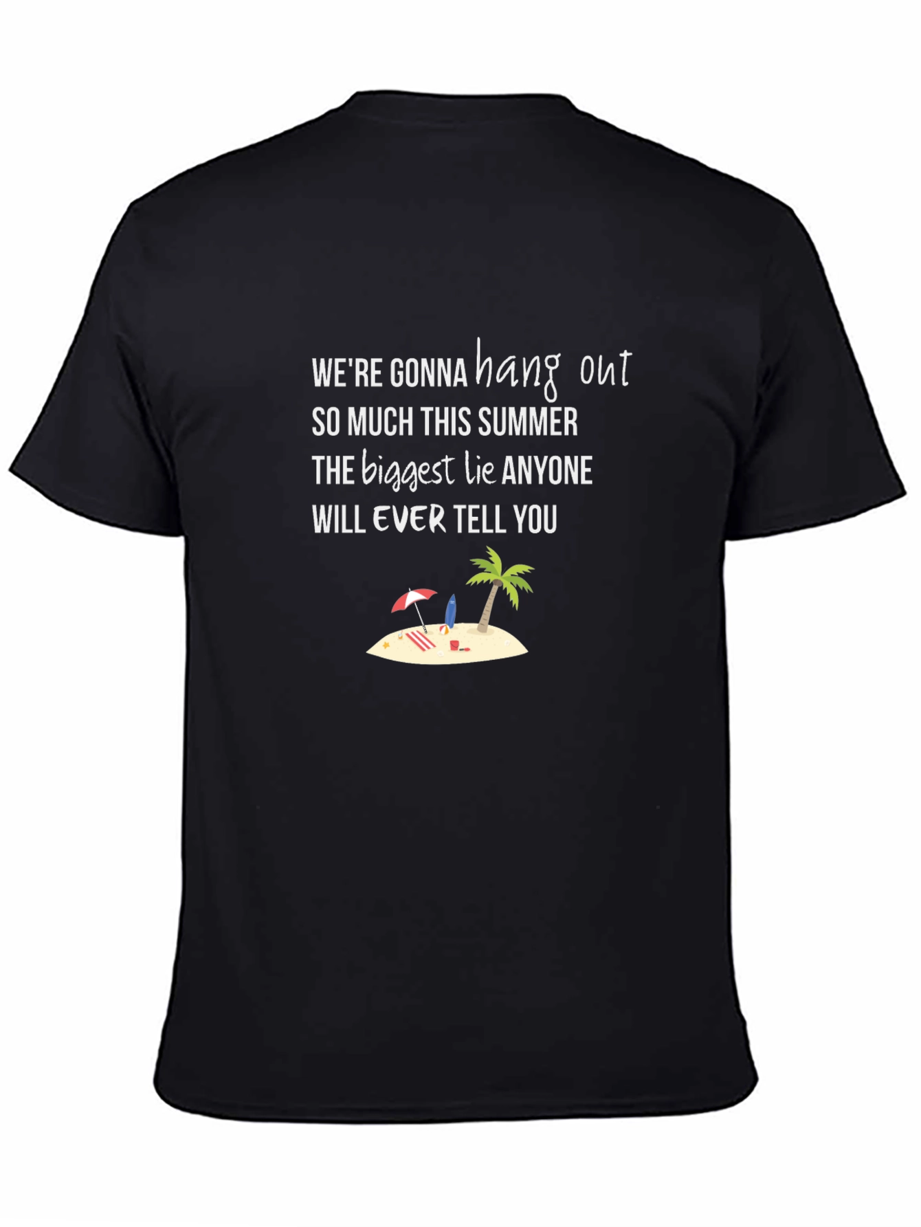 Funny Summer Lie T-Shirt - Hang Out Tee
