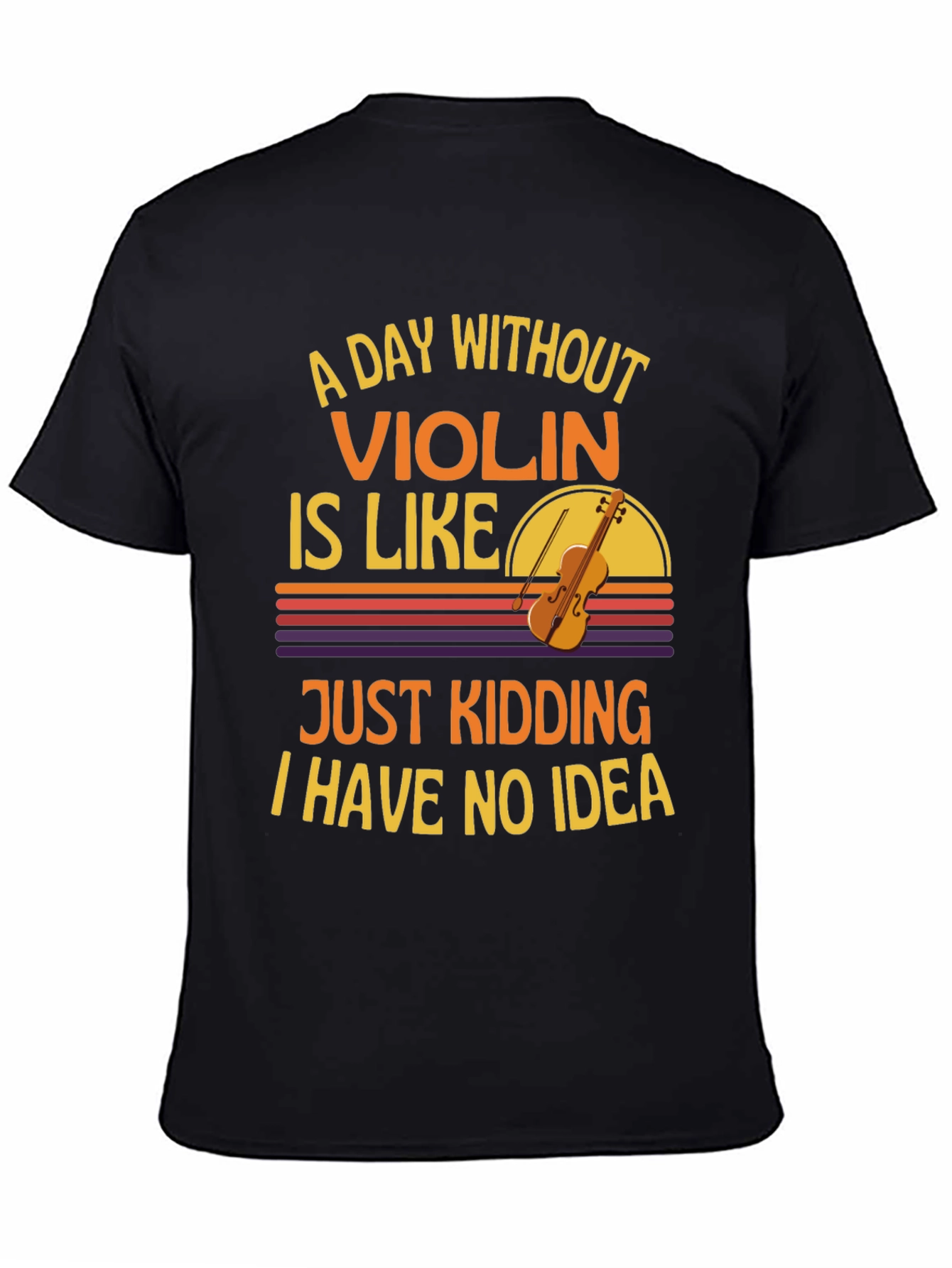 A Day Without Violin Funny T-Shirt