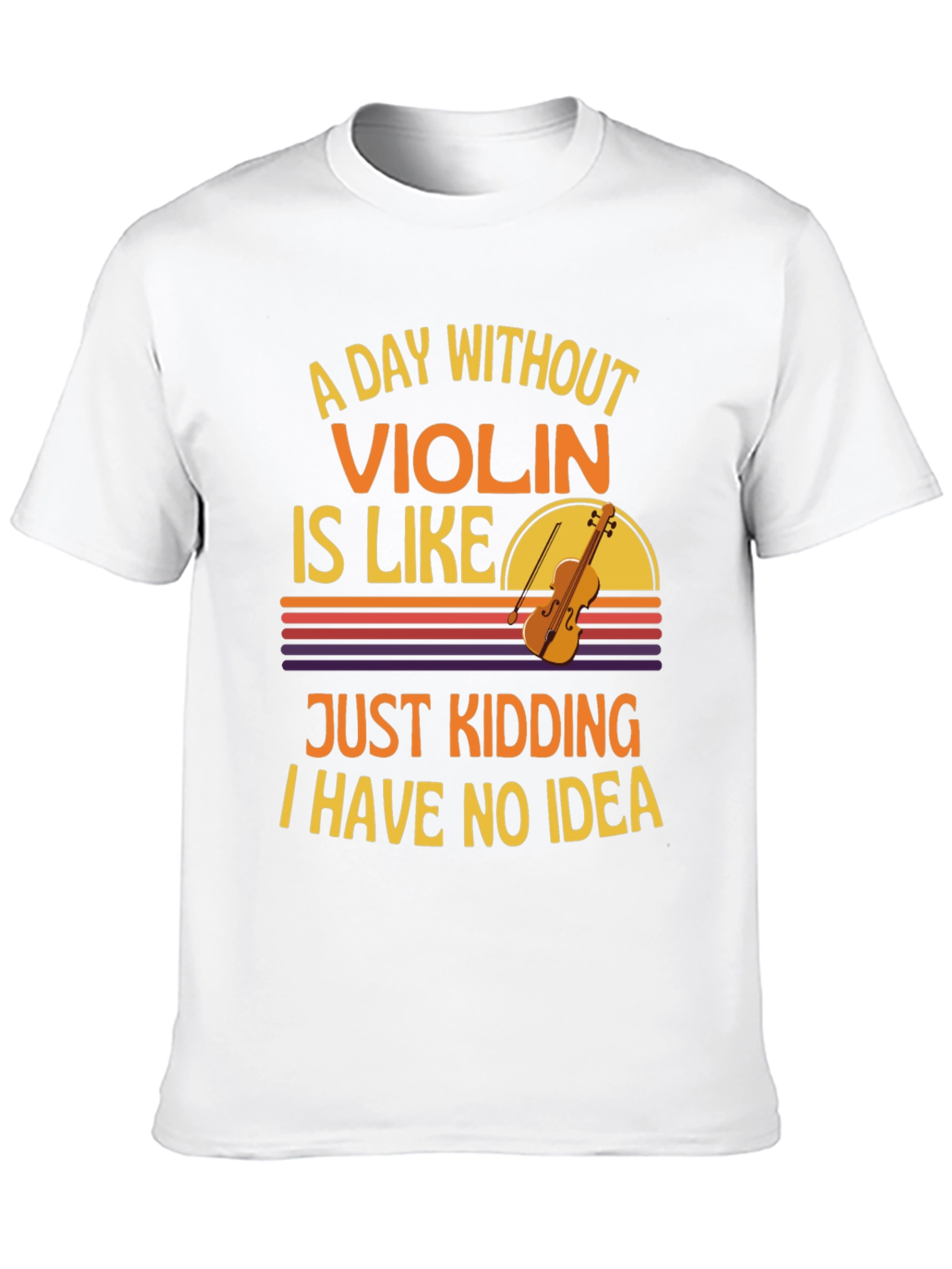 A Day Without Violin Funny T-Shirt
