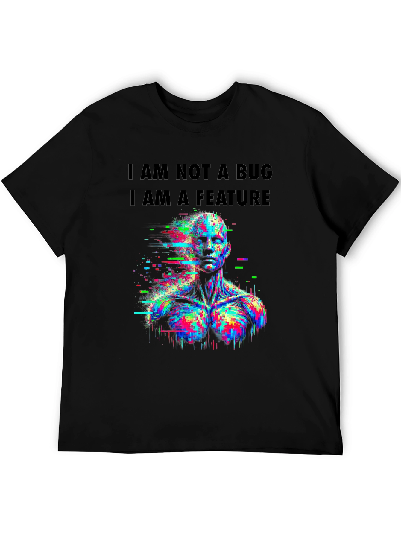 I Am Not A Bug T-Shirt