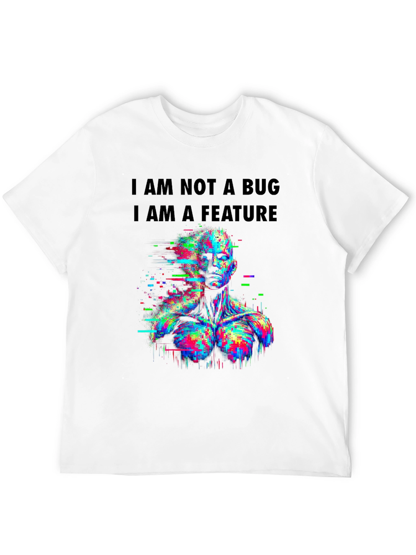 I Am Not A Bug T-Shirt