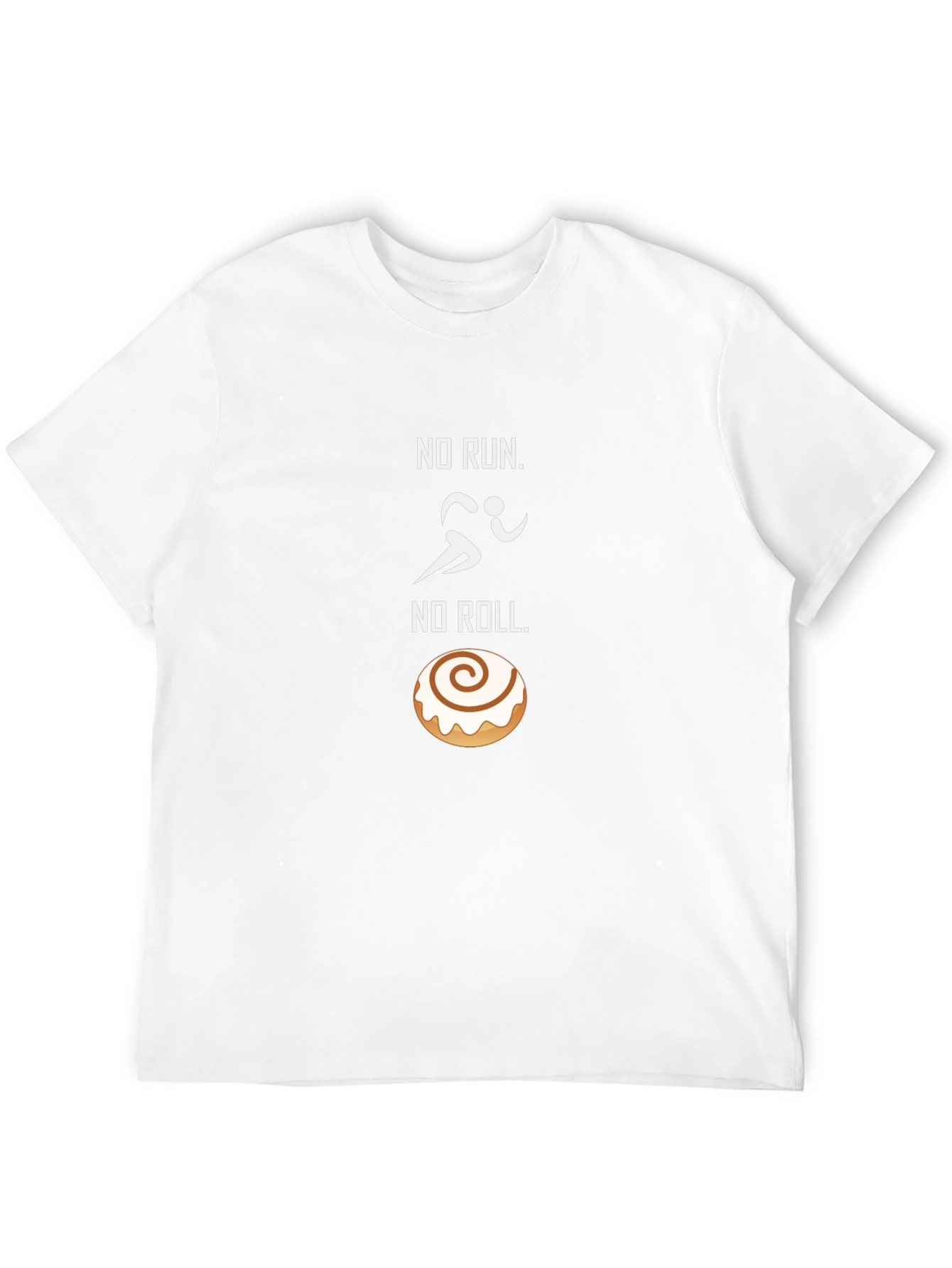 No Run No Roll T-Shirt - Funny Foodie Tee