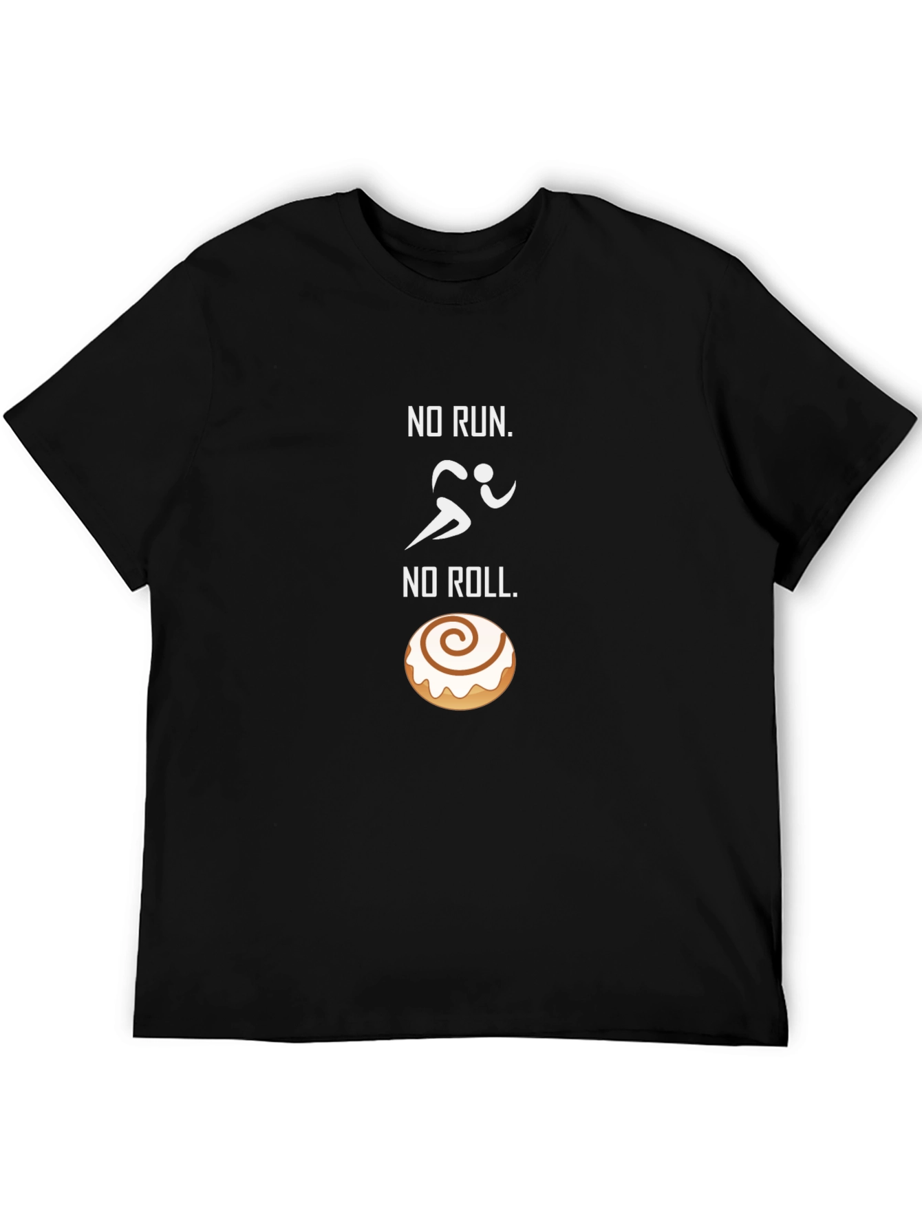 No Run No Roll T-Shirt - Funny Foodie Tee