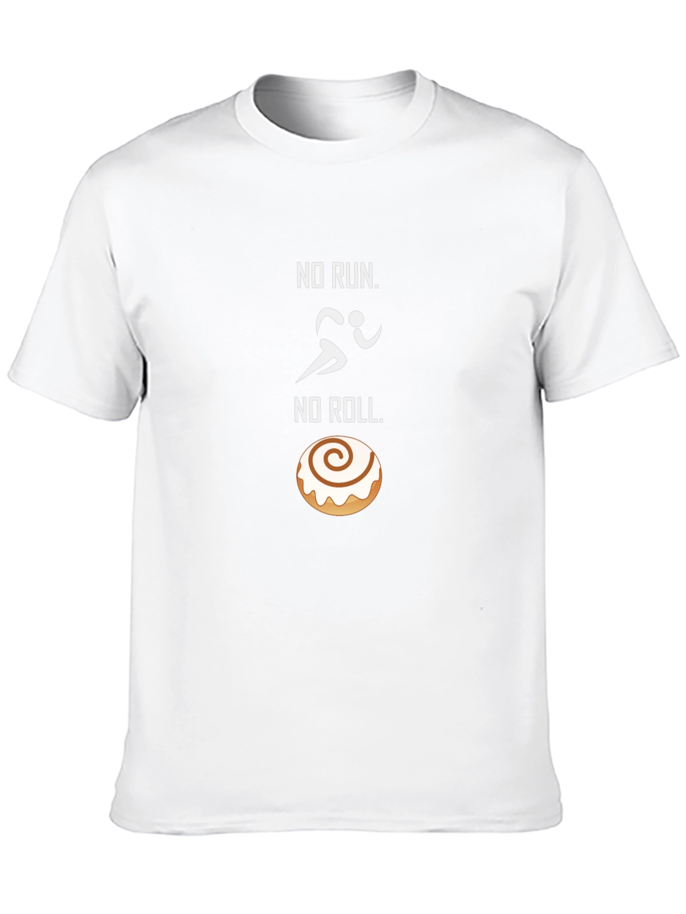 No Run No Roll T-Shirt - Funny Foodie Tee