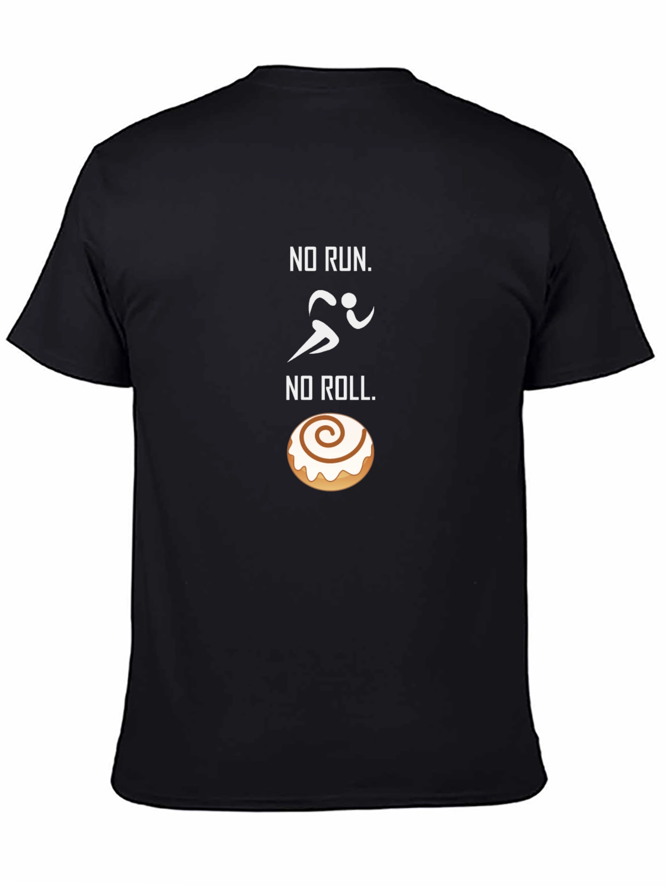 No Run No Roll T-Shirt - Funny Foodie Tee