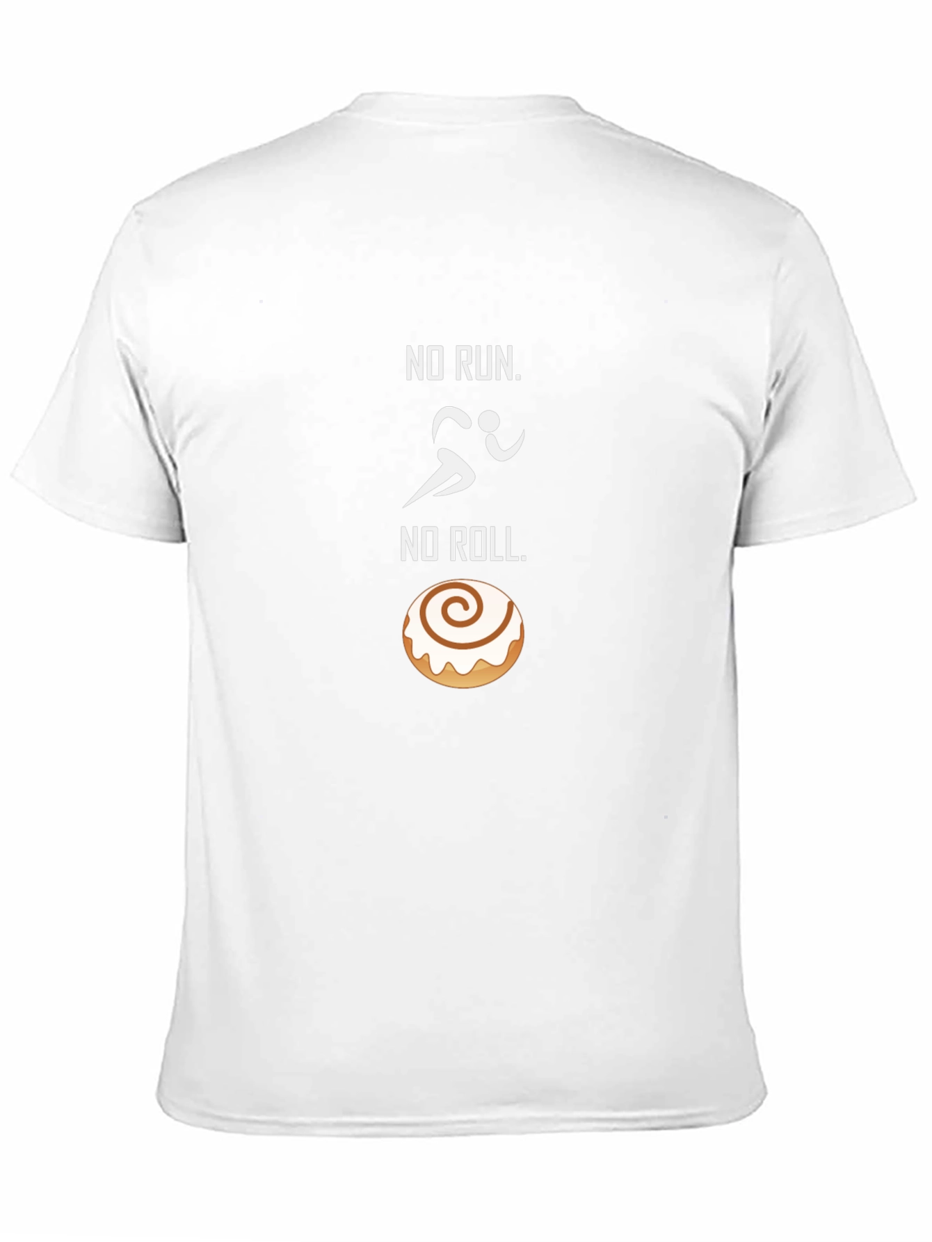 No Run No Roll T-Shirt - Funny Foodie Tee