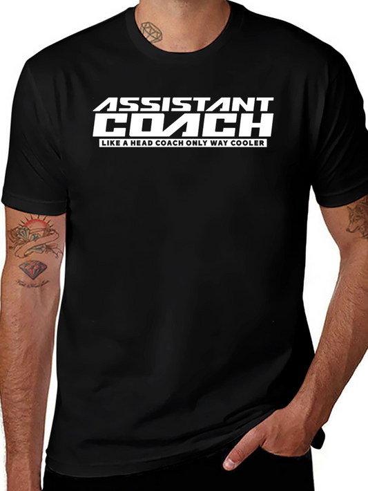 Assistant Coach T-Shirt: Like a Head Coach Only Cooler