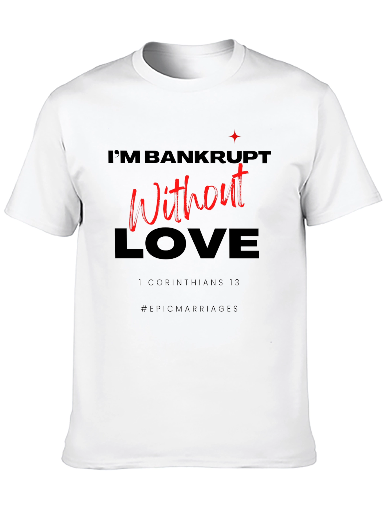 Bankrupt Without Love Graphic Tee