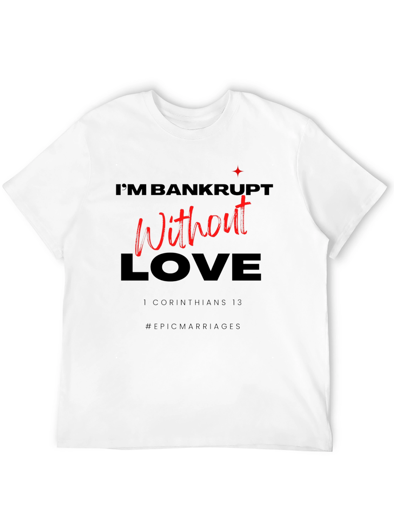 Bankrupt Without Love Graphic Tee