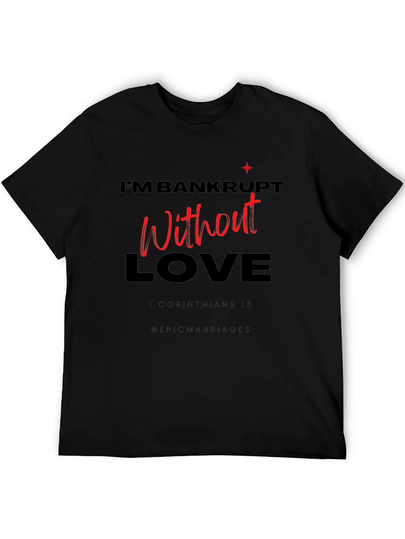 Bankrupt Without Love Graphic Tee