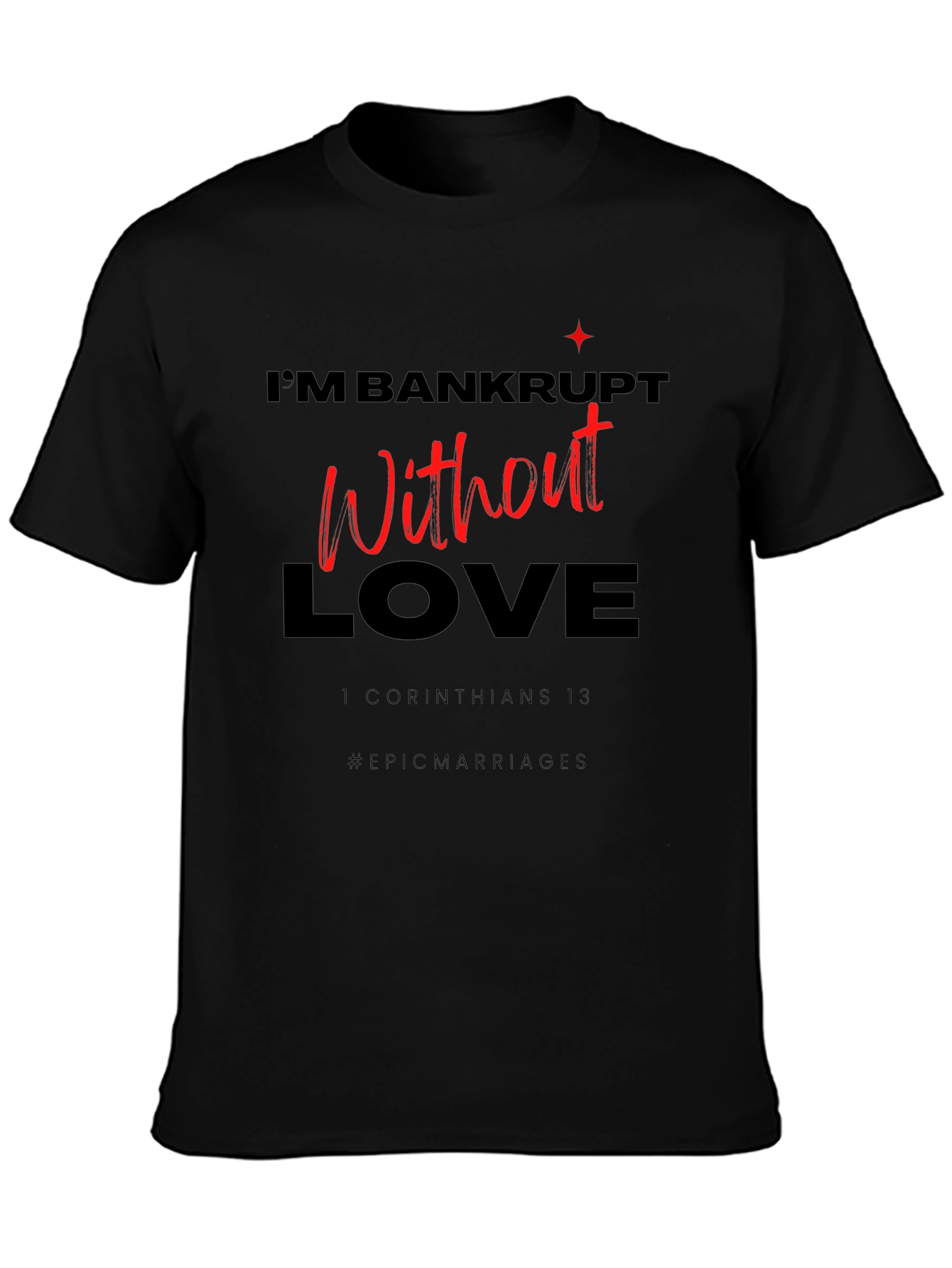Bankrupt Without Love Graphic Tee