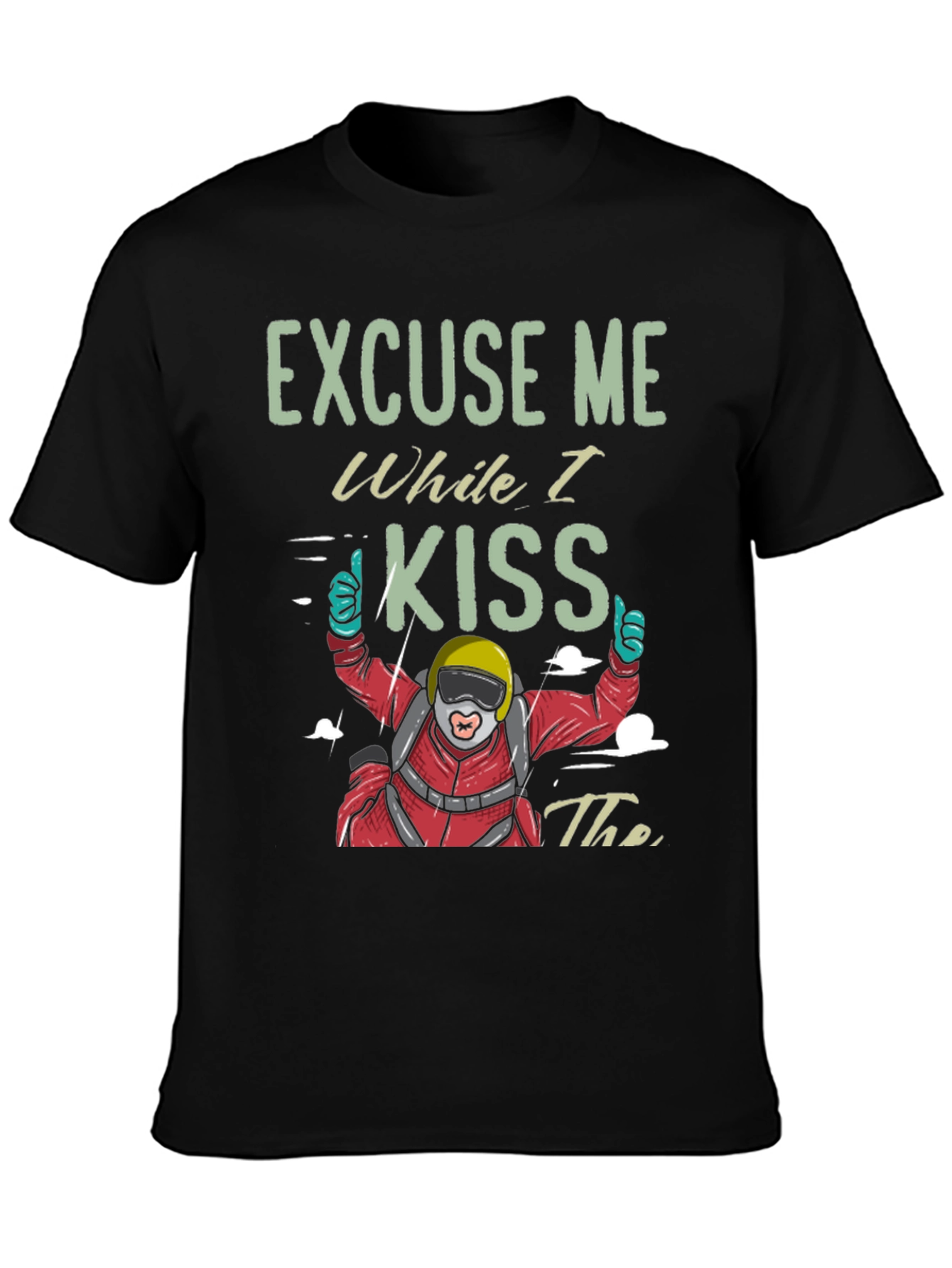 Skydiving T-Shirt - Excuse Me While I Kiss