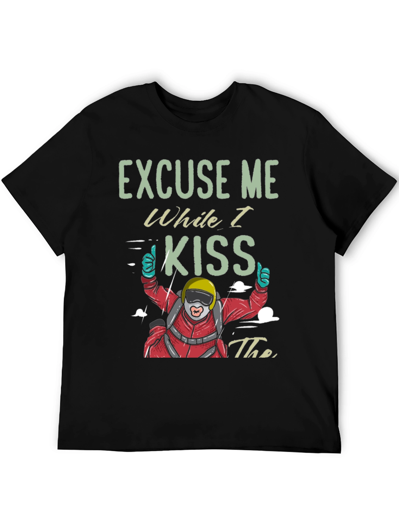 Skydiving T-Shirt - Excuse Me While I Kiss