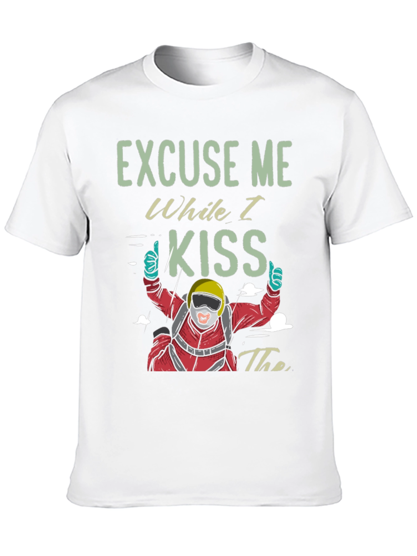 Skydiving T-Shirt - Excuse Me While I Kiss
