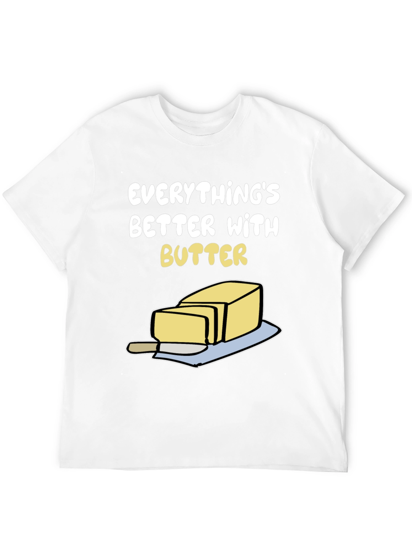 Everythings Better with Butter Graphic T-Shirt