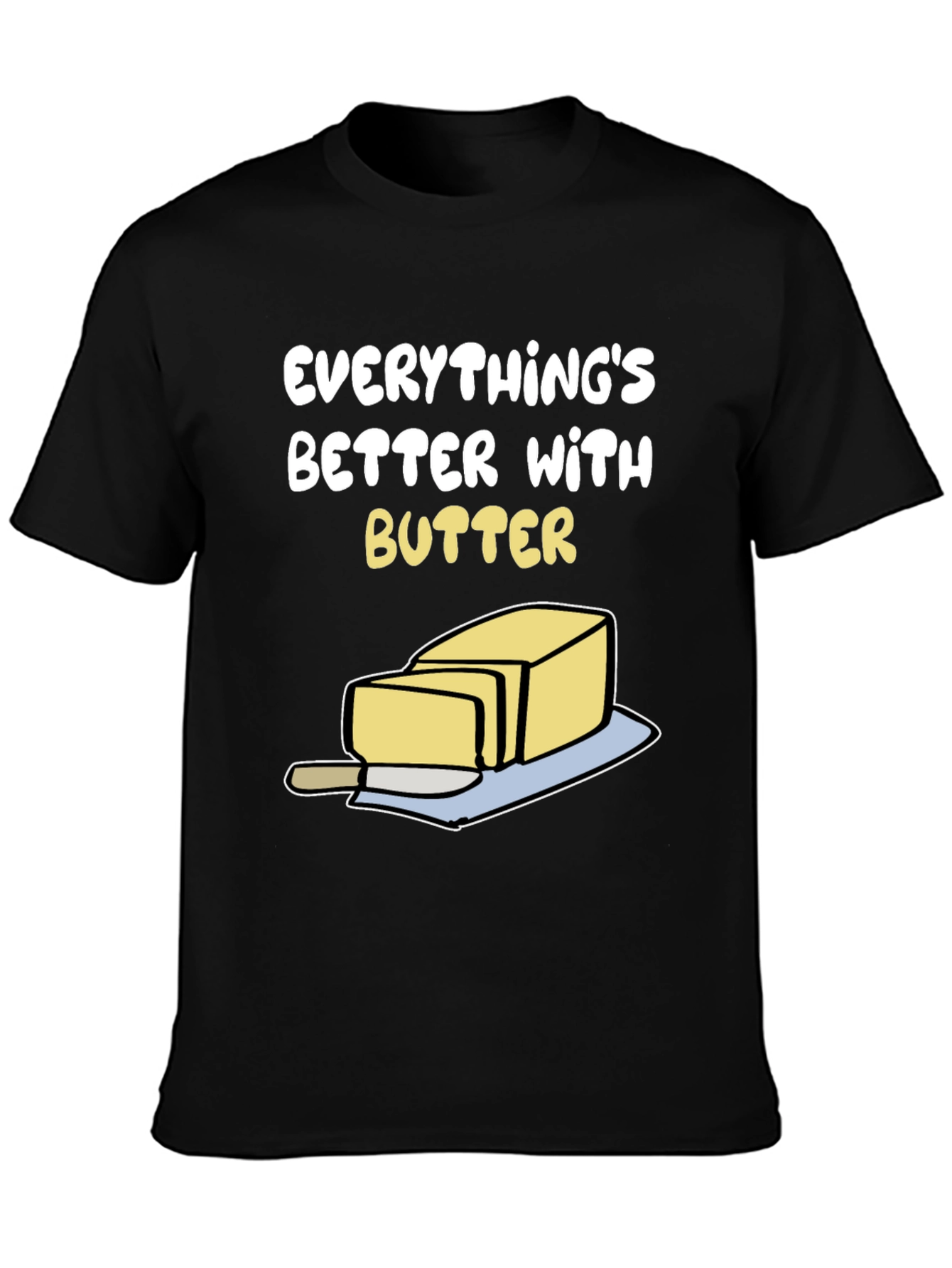 Everythings Better with Butter Graphic T-Shirt