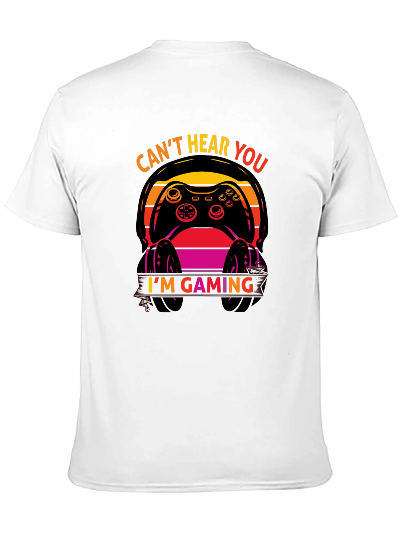 Cant Hear You Im Gaming T-Shirt