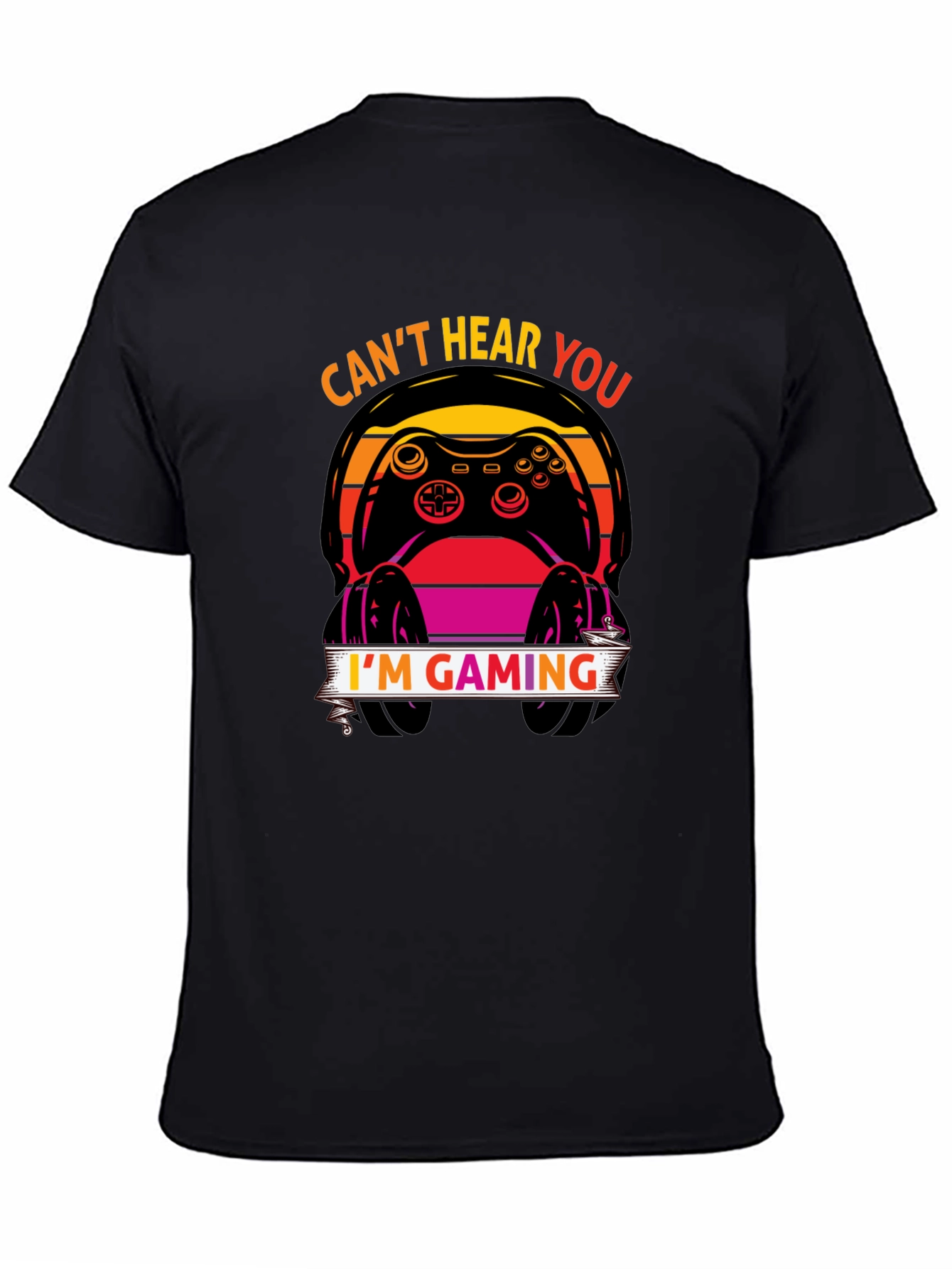 Cant Hear You Im Gaming T-Shirt