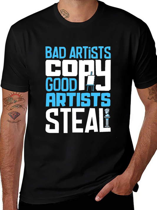 Bad Artists Copy Good Artists Steal Graphic T-Shirt