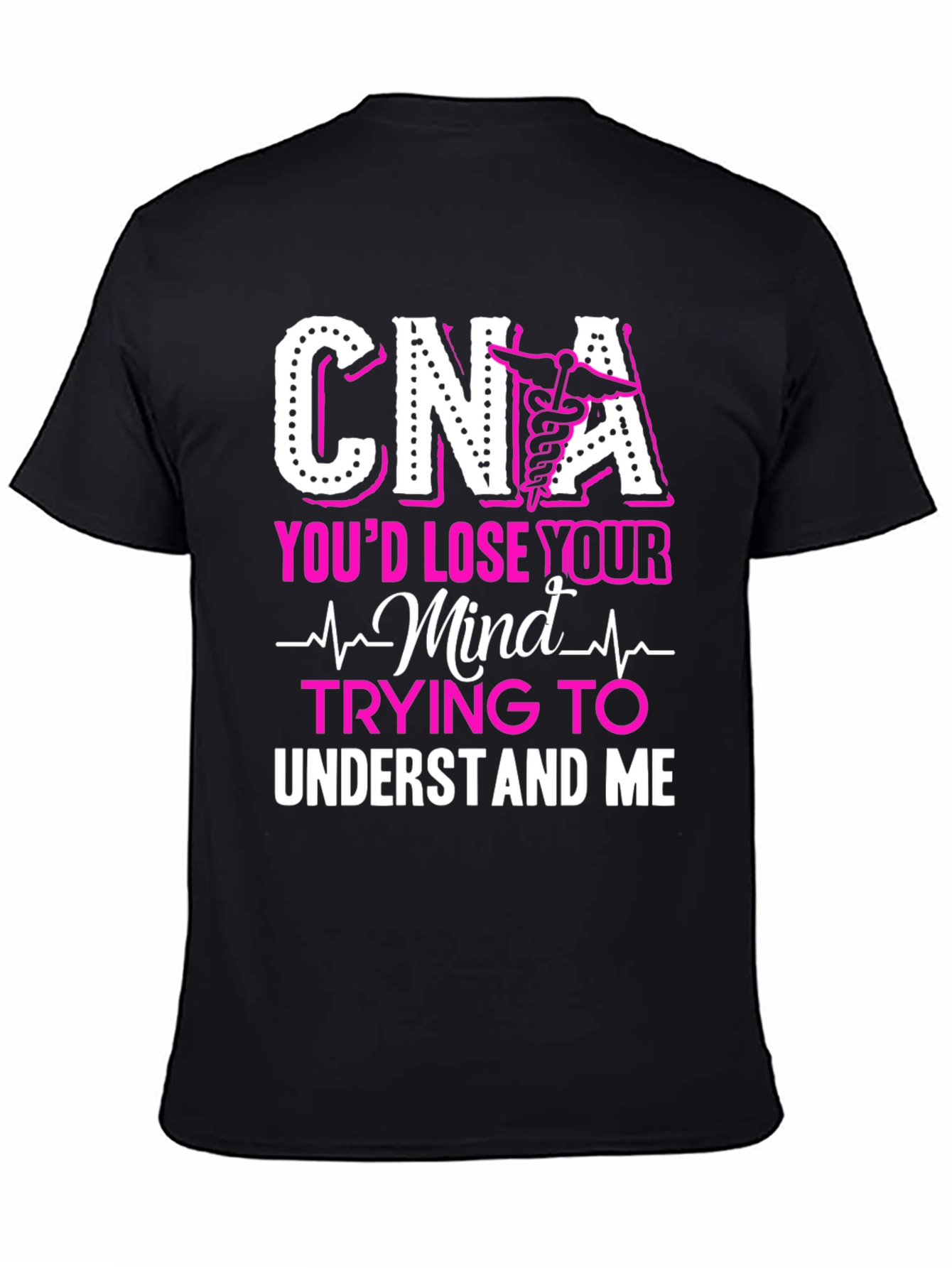 CNA Youd Lose Your Mind T-Shirt