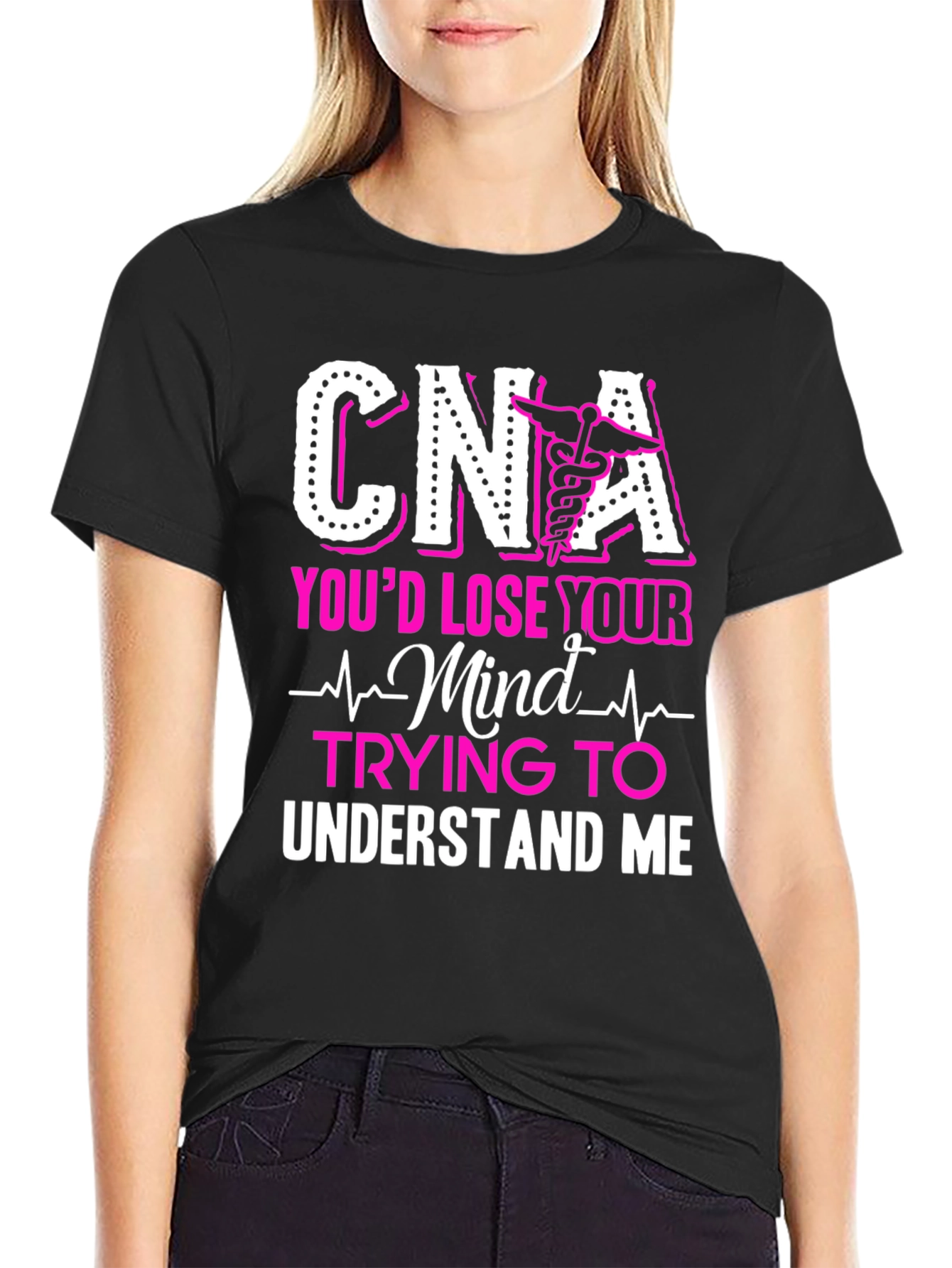 CNA Youd Lose Your Mind T-Shirt