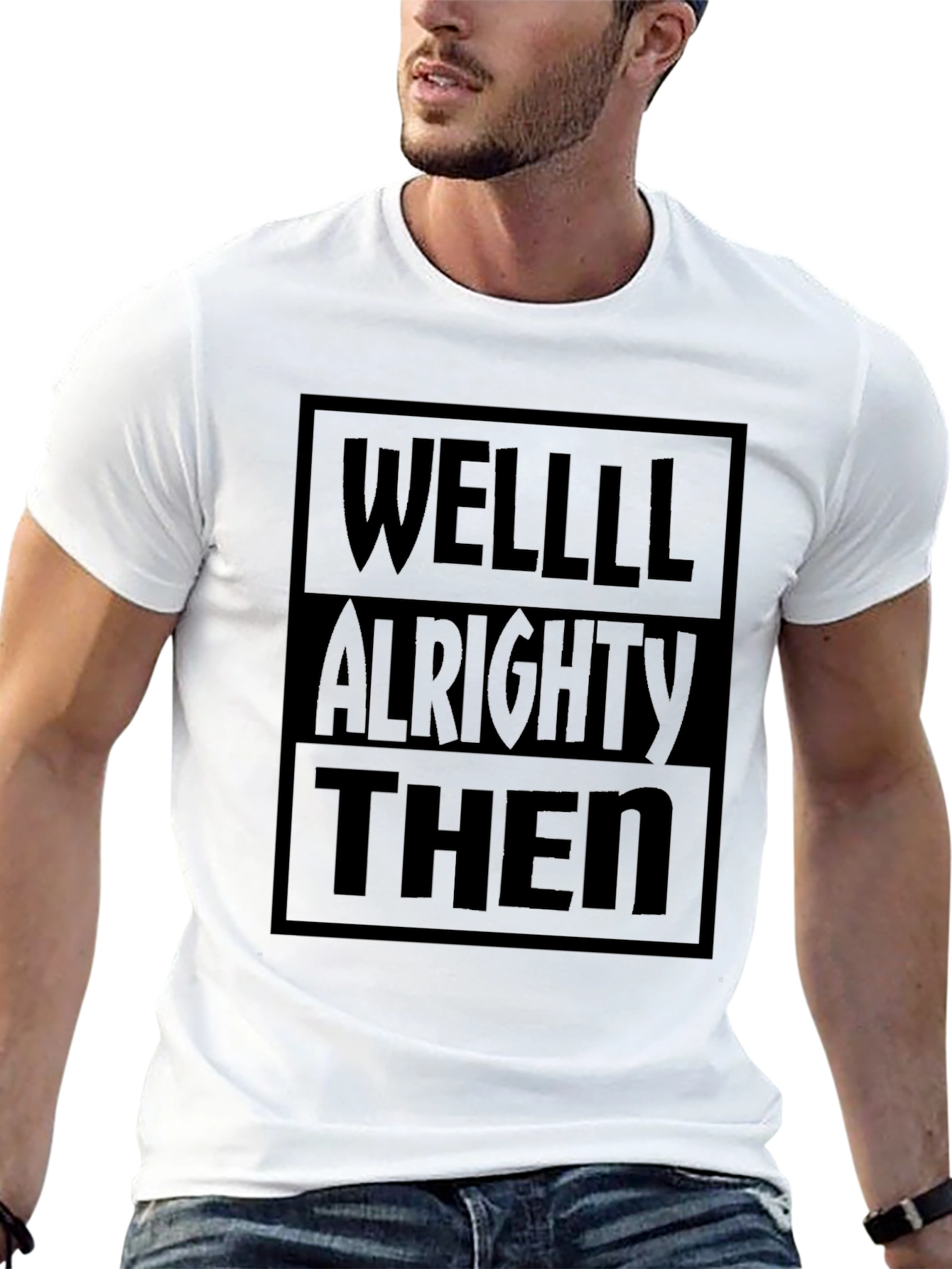 Well Alrighty Then Black T-Shirt