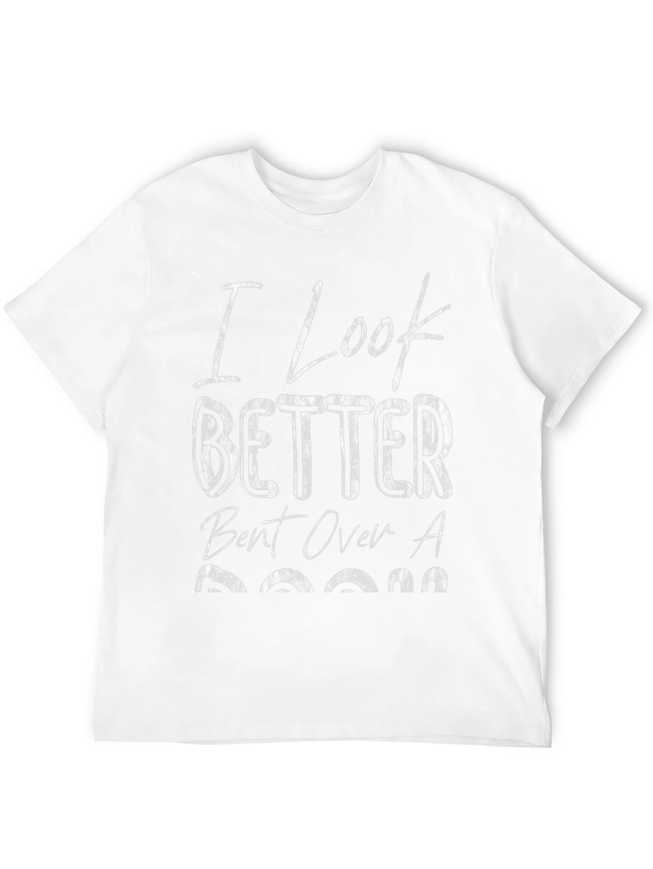 I Look Better Bent Over a Boom T-Shirt