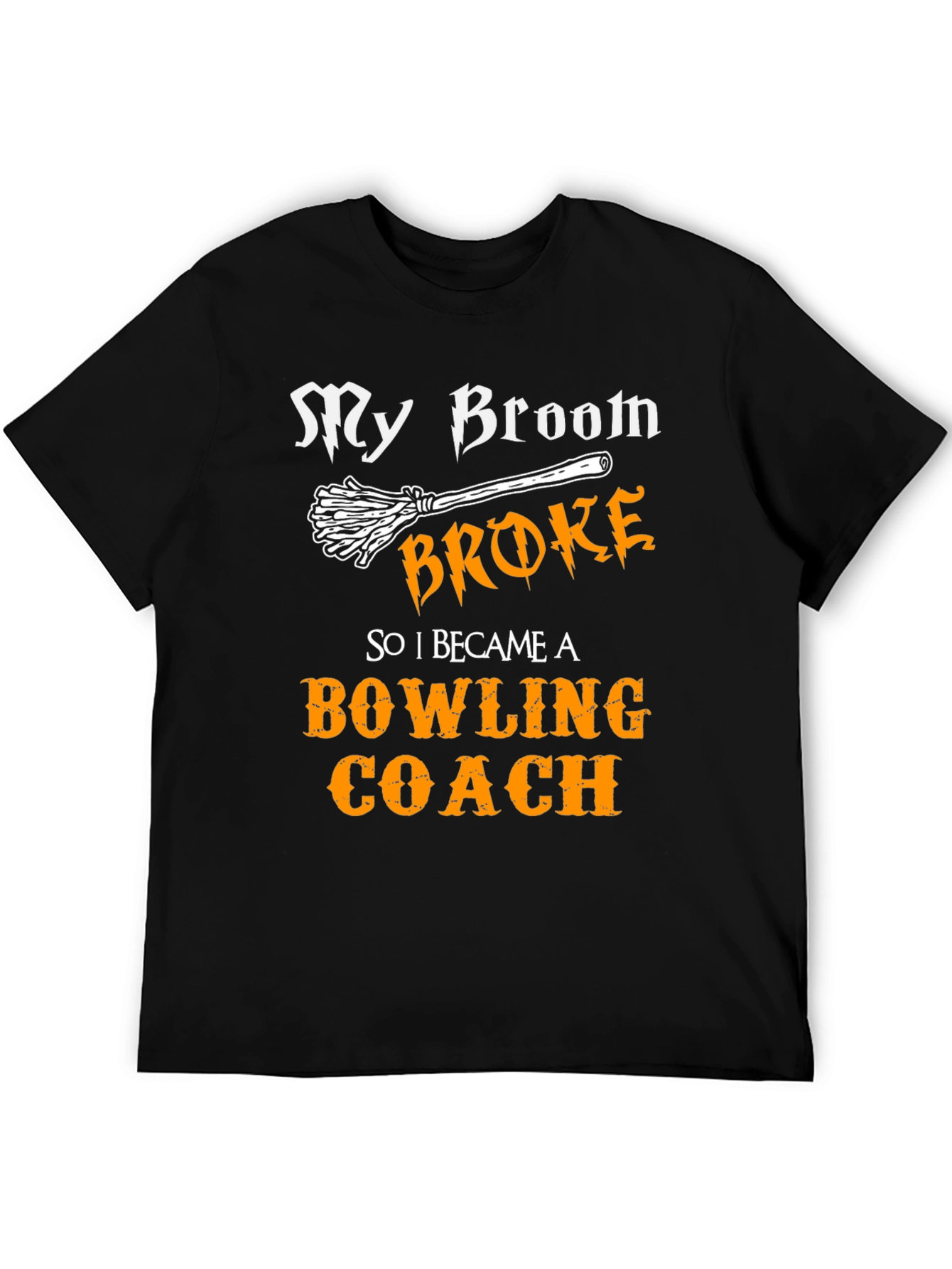 Funny Bowling Coach T-Shirt - My Broom Broke