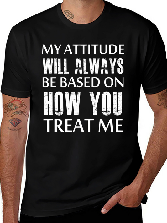 Attitude Based On Treatment Graphic Tee