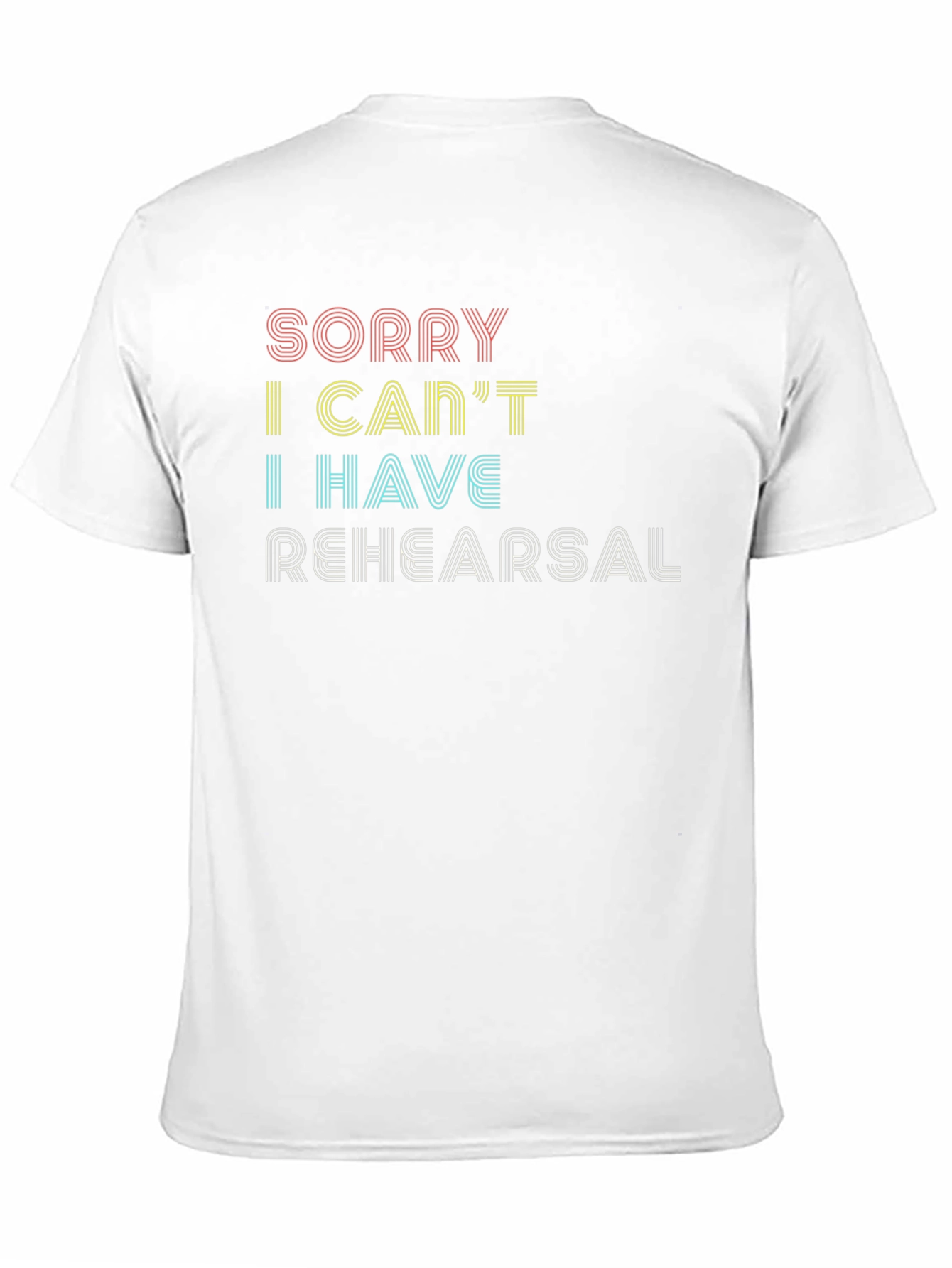 Sorry I Cant Rehearsal Graphic Tee