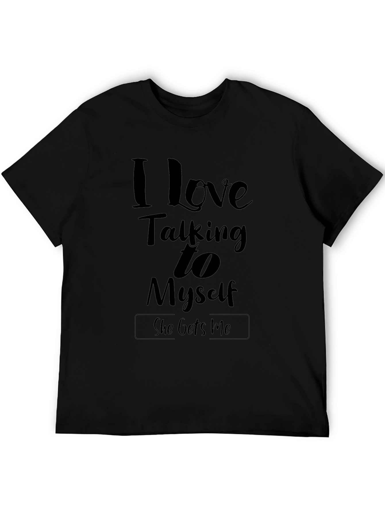 I Love Talking to Myself T-Shirt
