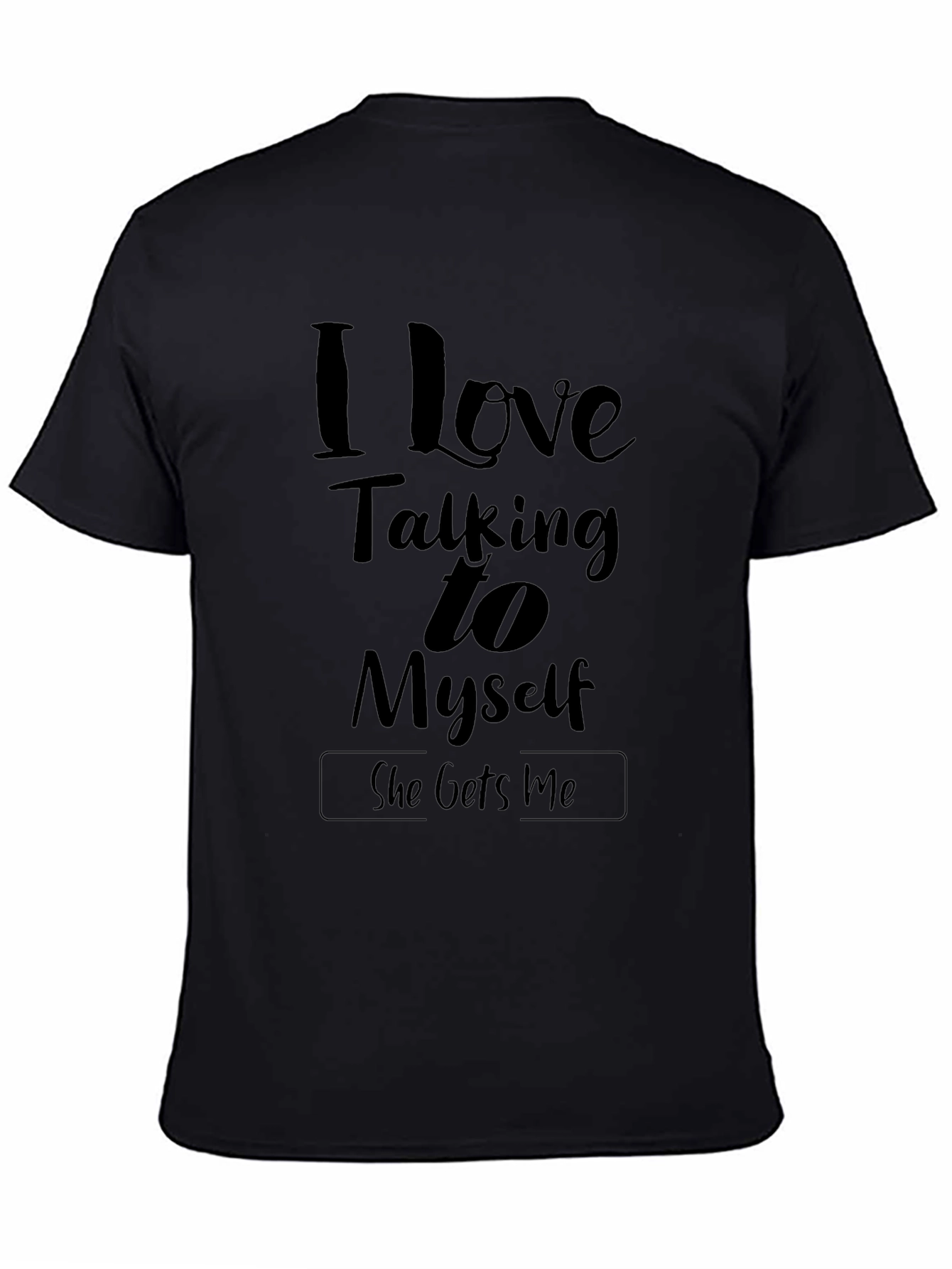 I Love Talking to Myself T-Shirt